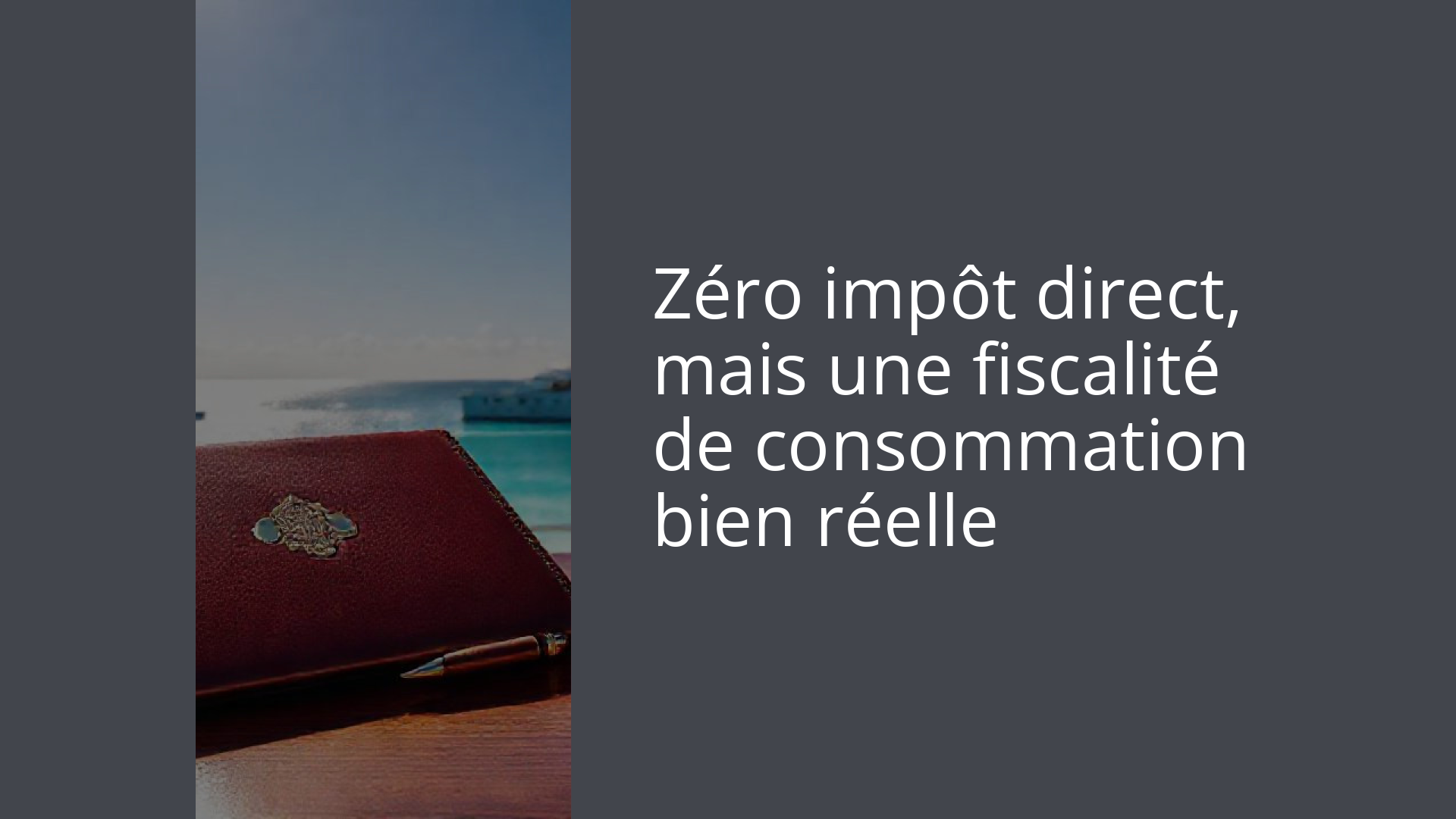Zéro impôt direct, mais une fiscalité de consommation bien réelle