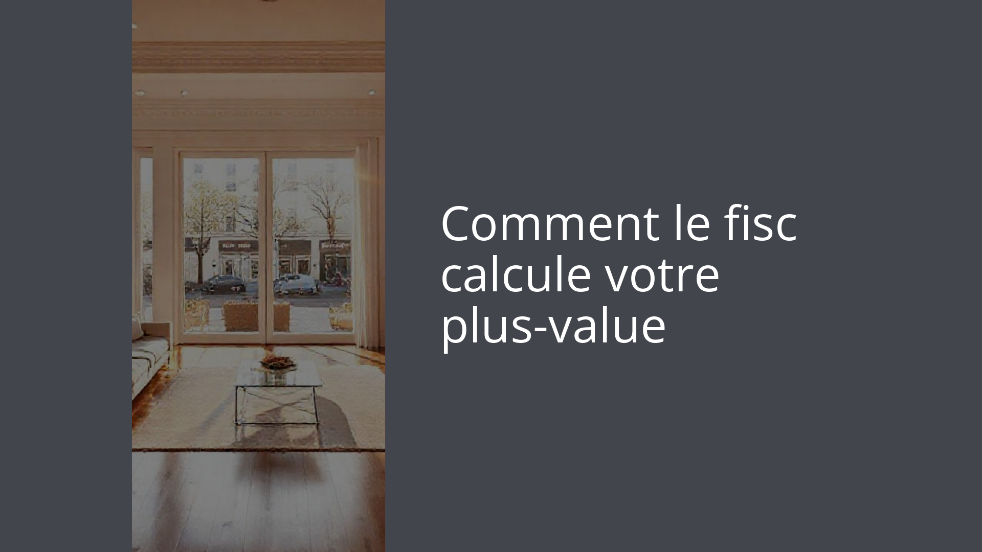 Comment le fisc calcule votre plus-value
