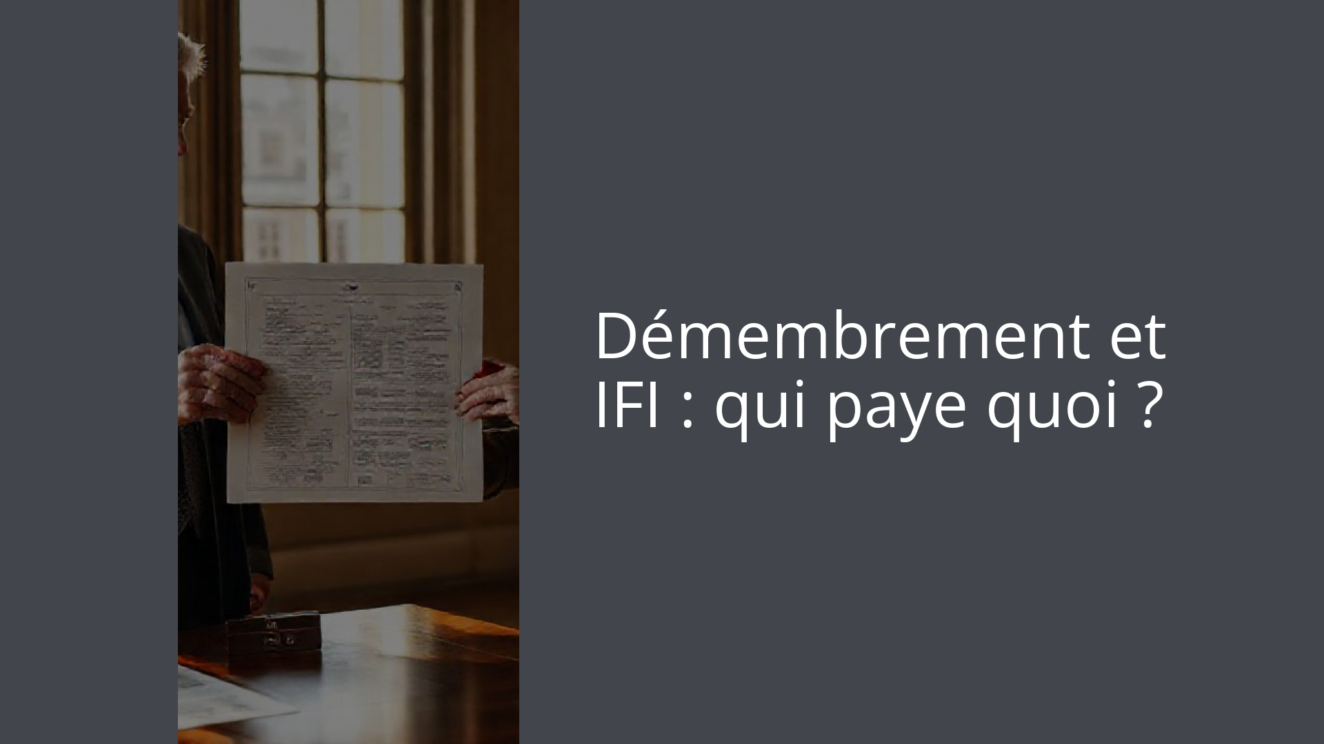 Démembrement et IFI : qui paye quoi ?