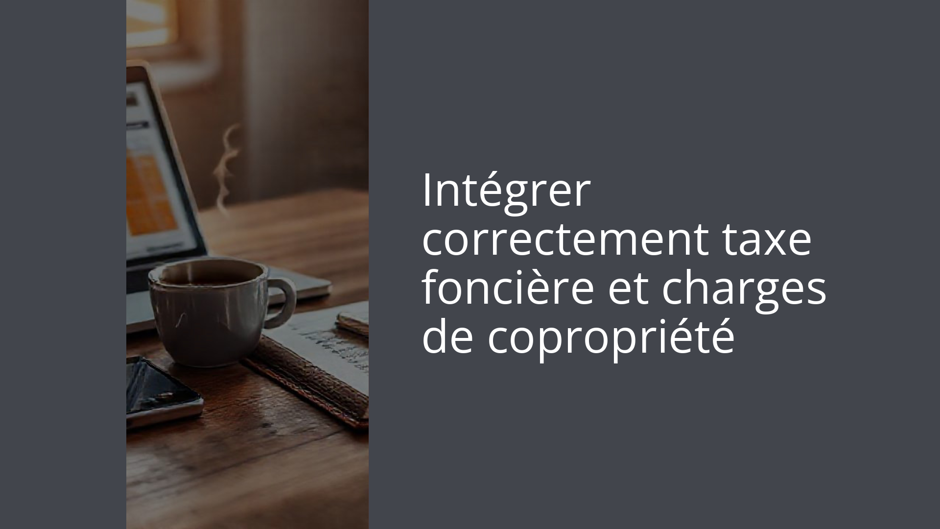Intégrer correctement taxe foncière et charges de copropriété
