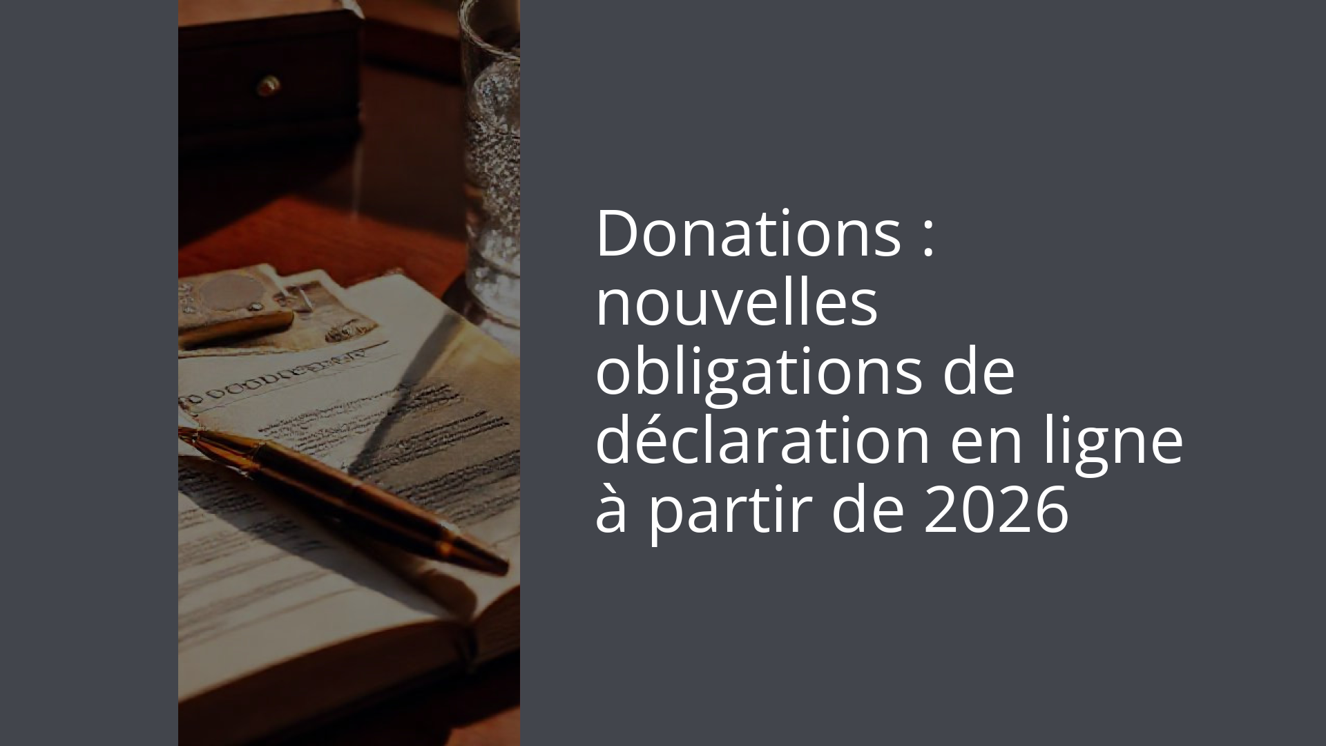 Donations : nouvelles obligations de déclaration en ligne à partir de 2026