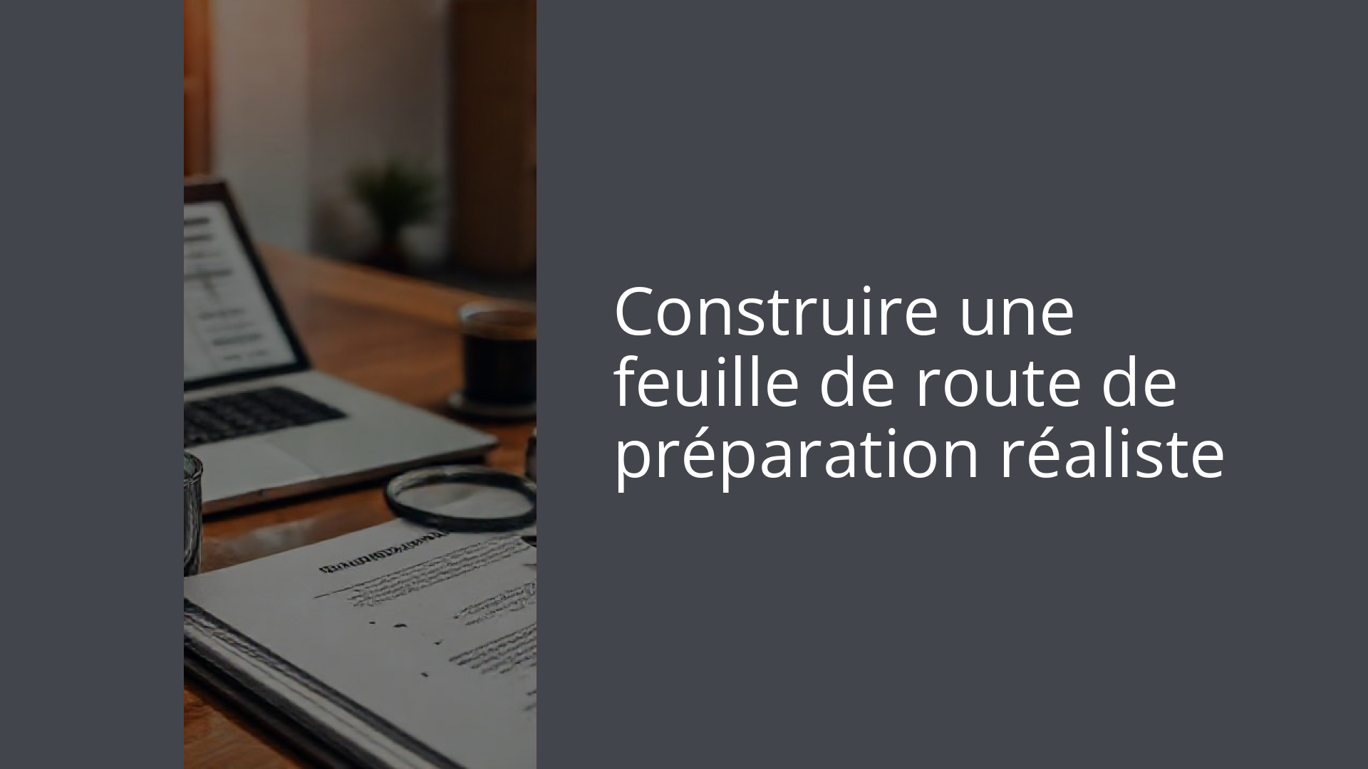 Construire une feuille de route de préparation réaliste