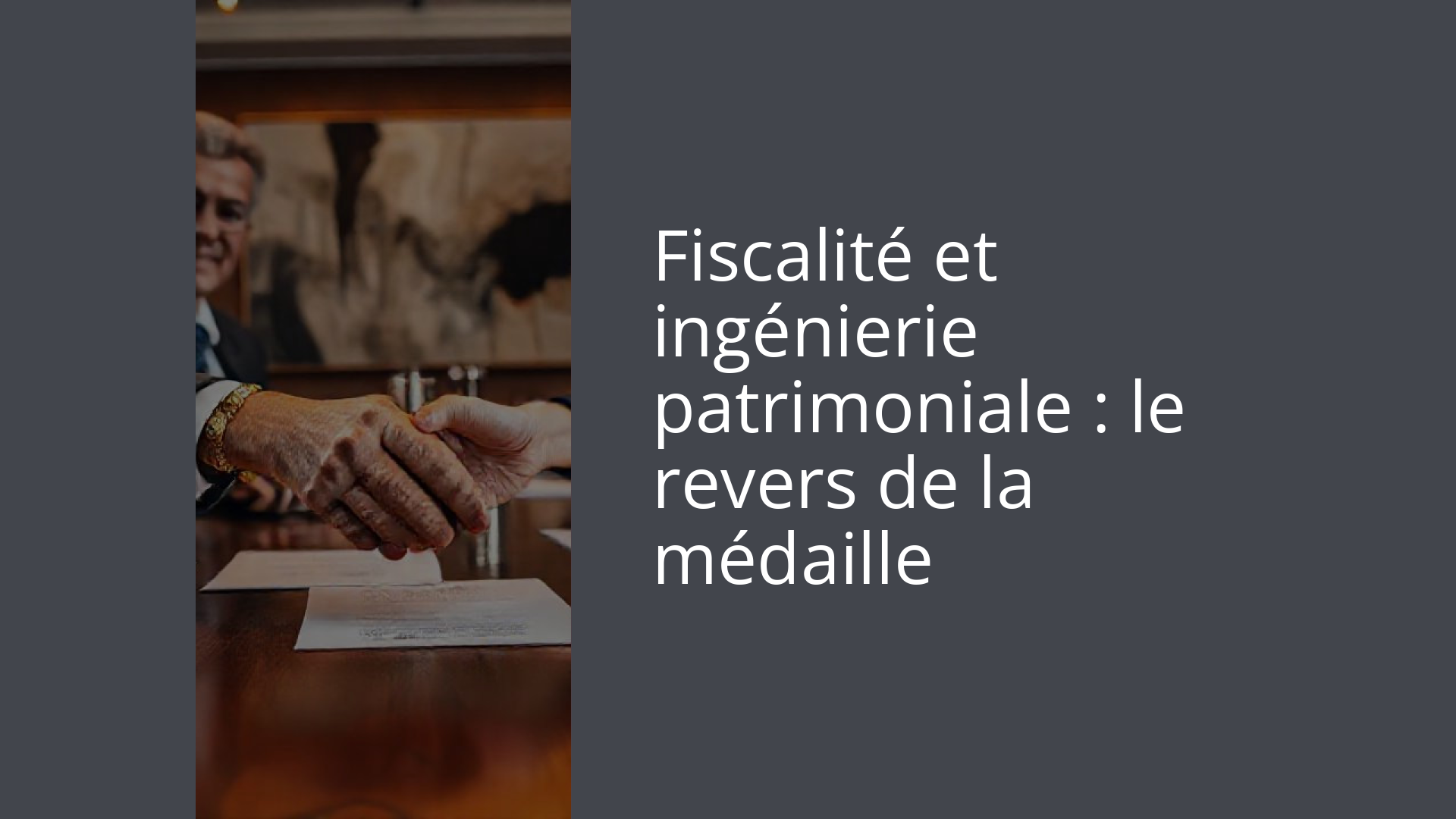 Fiscalité et ingénierie patrimoniale : le revers de la médaille