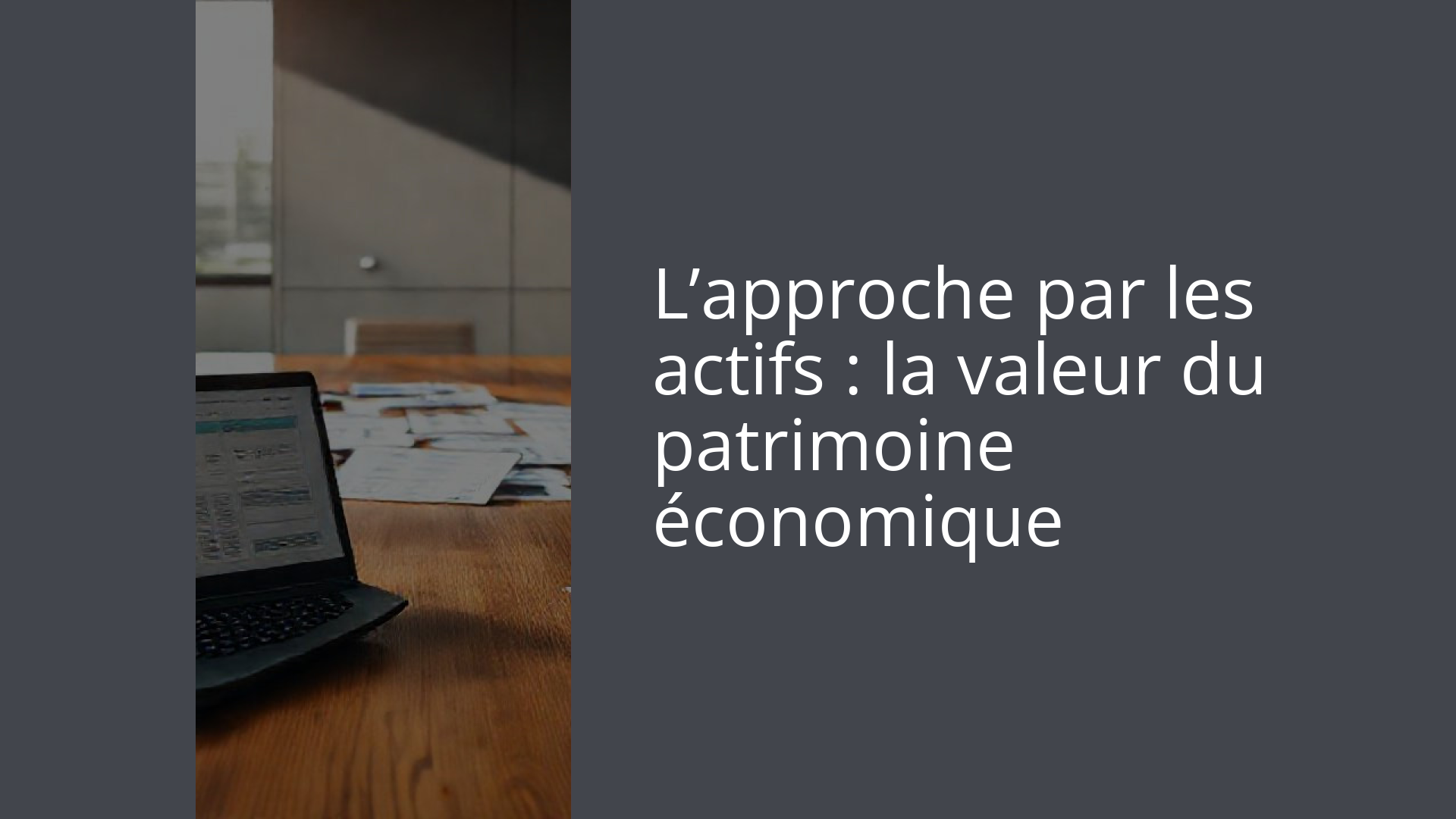 L’approche par les actifs : la valeur du patrimoine économique