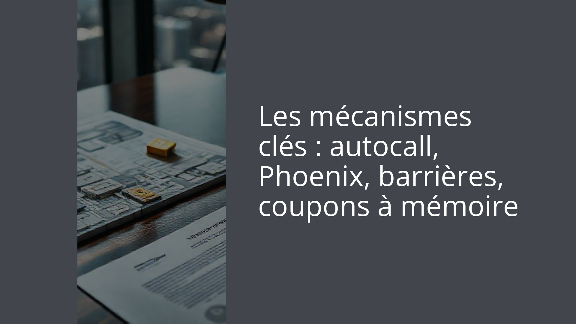 Les mécanismes clés : autocall, Phoenix, barrières, coupons à mémoire