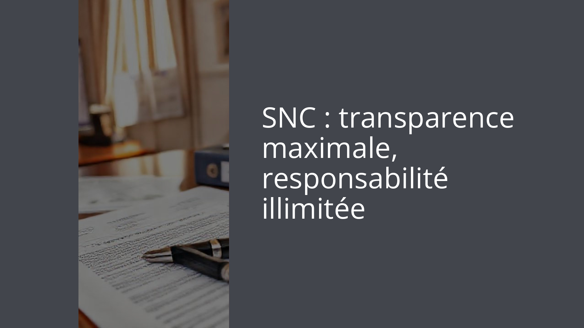 SNC : transparence maximale, responsabilité illimitée