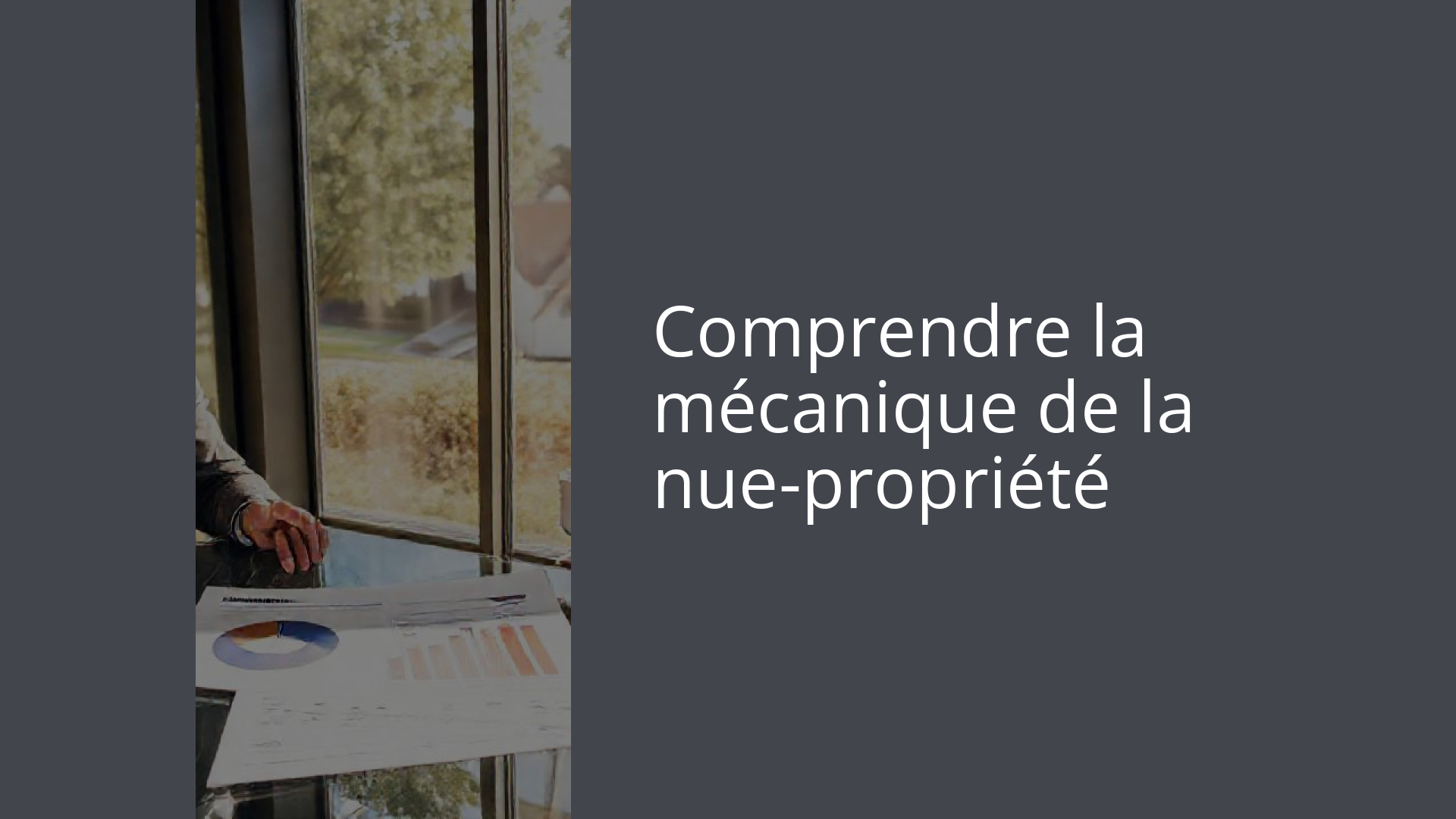 Comprendre la mécanique de la nue-propriété