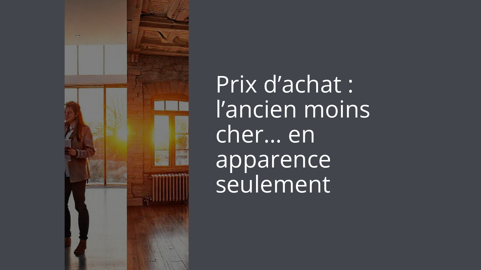 Prix d’achat : l’ancien moins cher… en apparence seulement