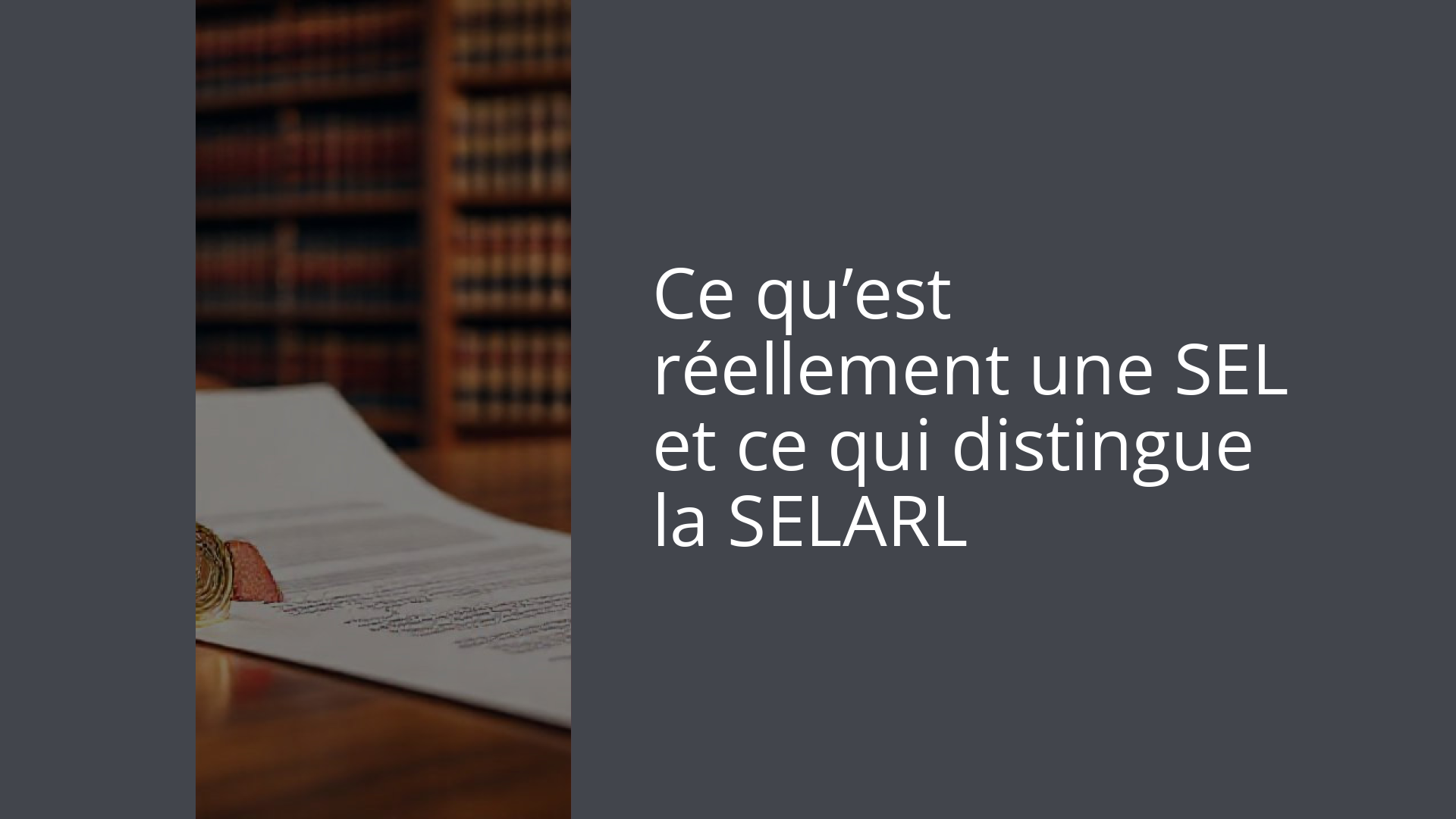 Ce qu’est réellement une SEL et ce qui distingue la SELARL