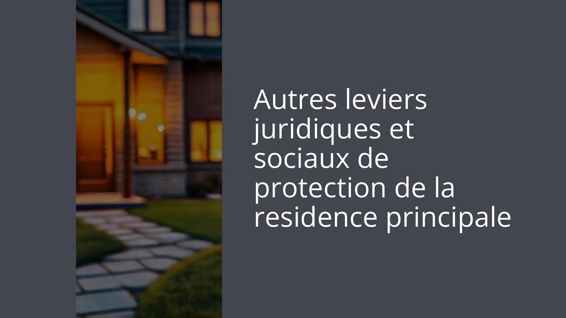 Autres leviers juridiques et sociaux de protection de la residence principale