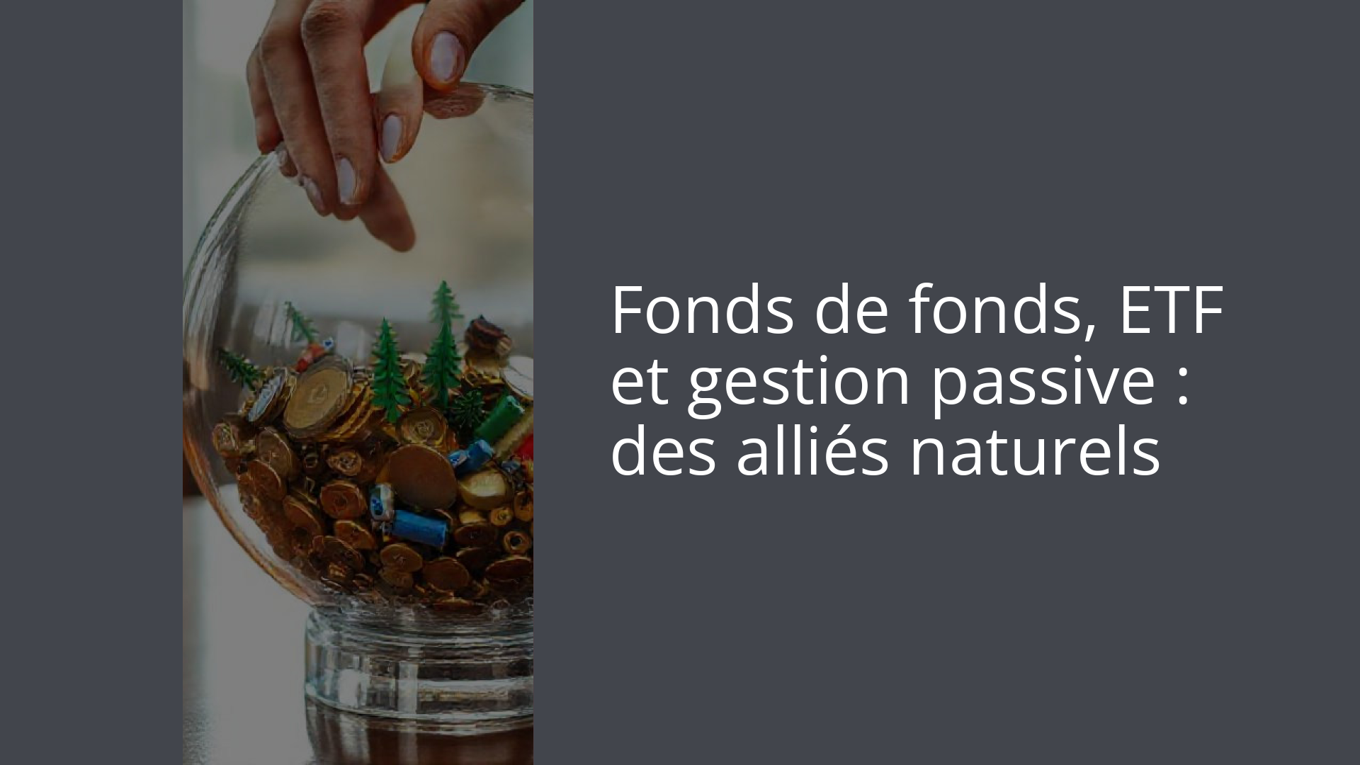 Fonds de fonds, ETF et gestion passive : des alliés naturels