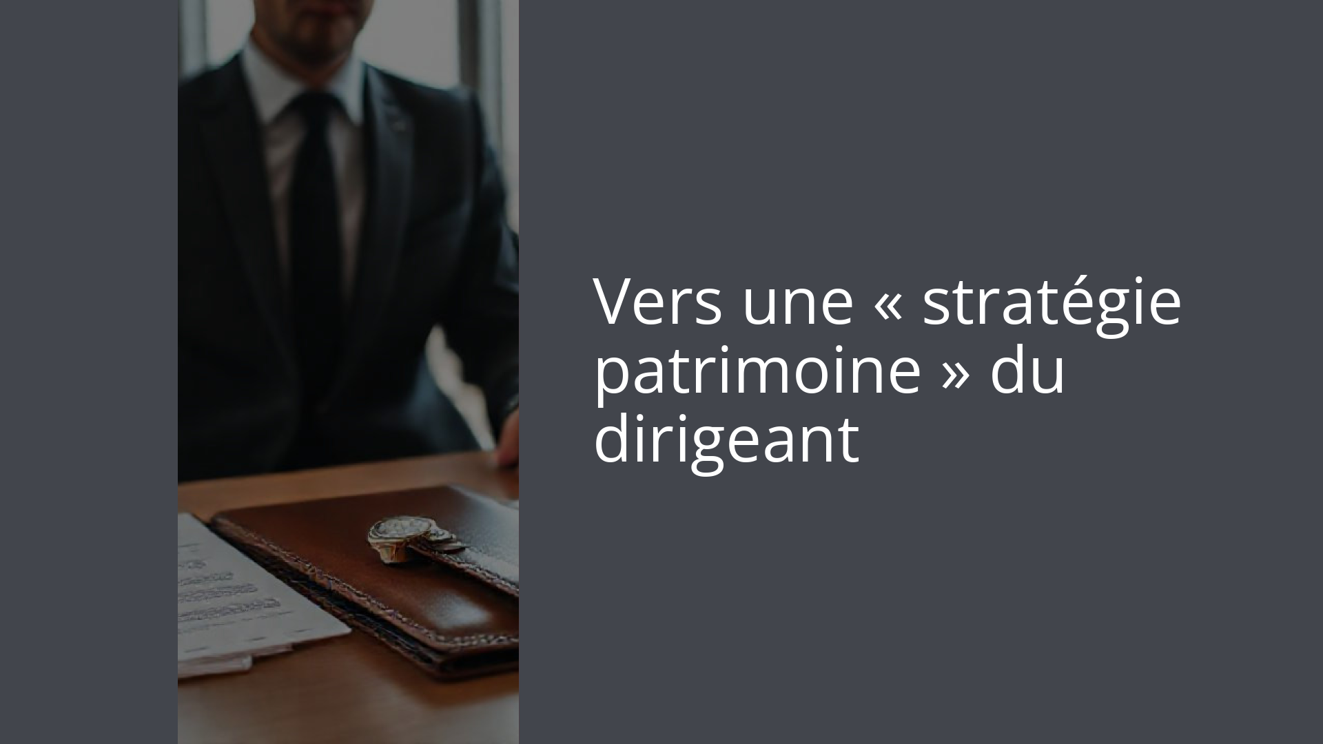 Vers une « stratégie patrimoine » du dirigeant