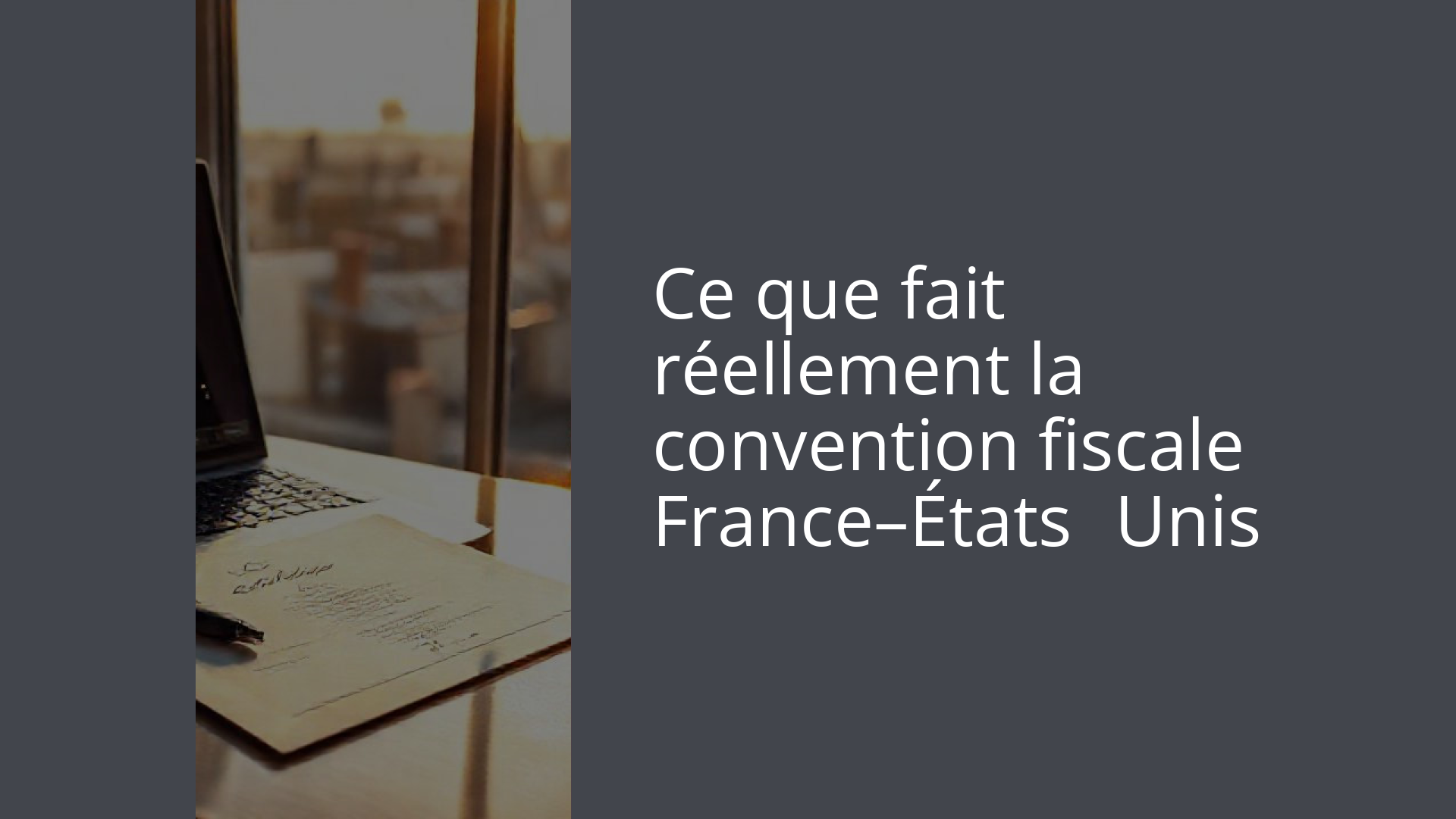 Ce que fait réellement la convention fiscale France–États‑Unis