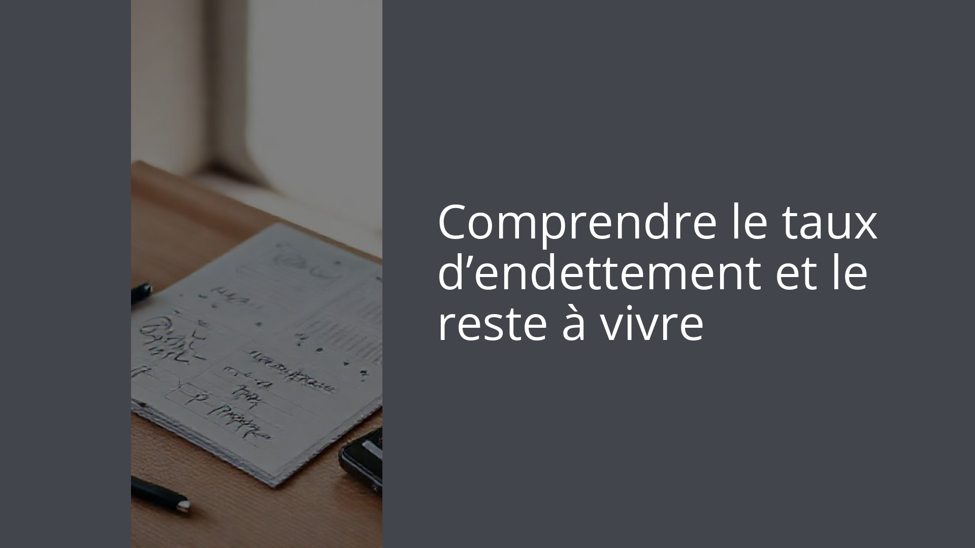 Comprendre le taux d’endettement et le reste à vivre