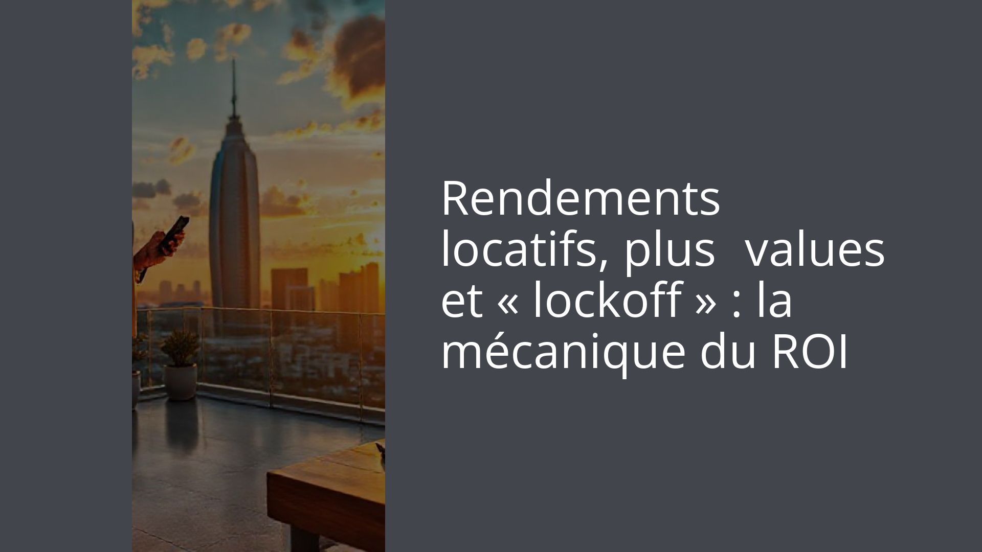 Rendements locatifs, plus‑values et « lockoff » : la mécanique du ROI