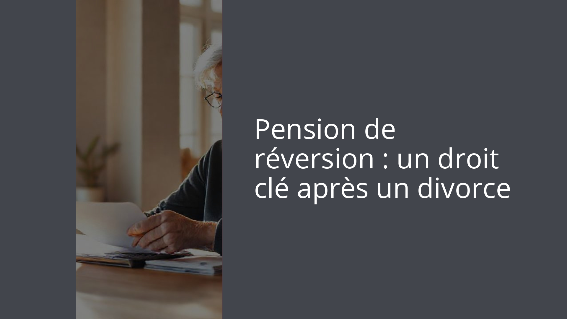 Pension de réversion : un droit clé après un divorce