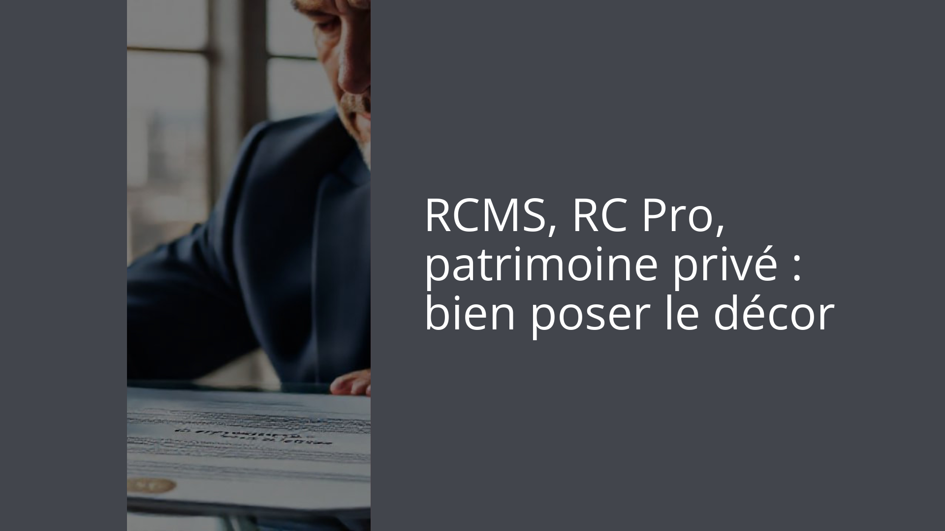 RCMS, RC Pro, patrimoine privé : bien poser le décor