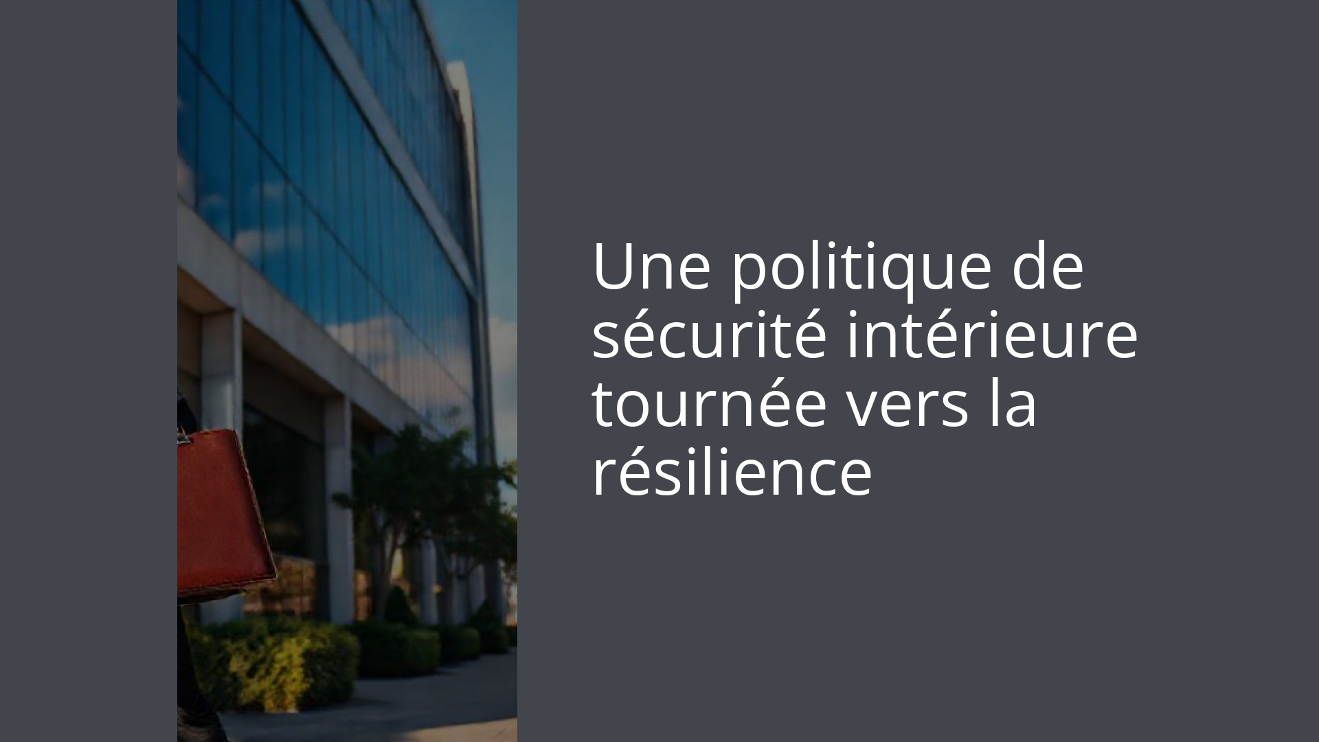 Une politique de sécurité intérieure tournée vers la résilience