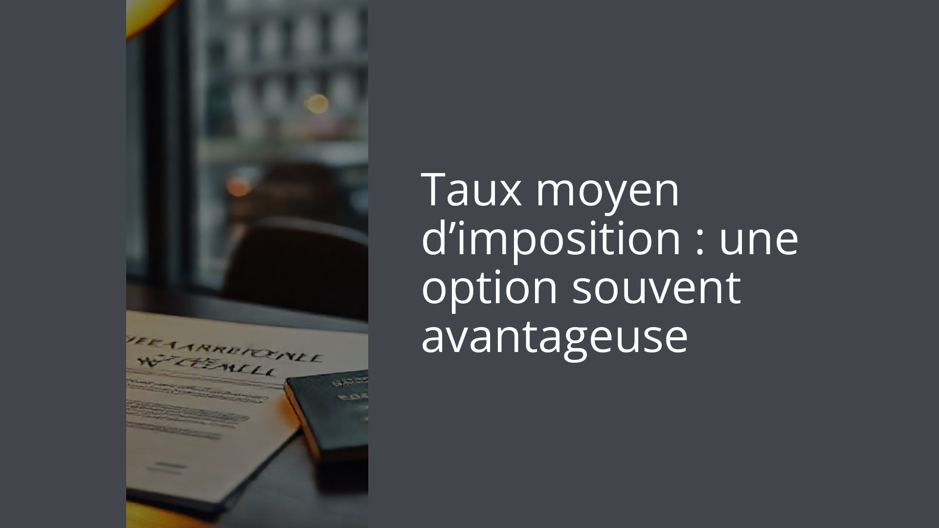 Taux moyen d’imposition : une option souvent avantageuse