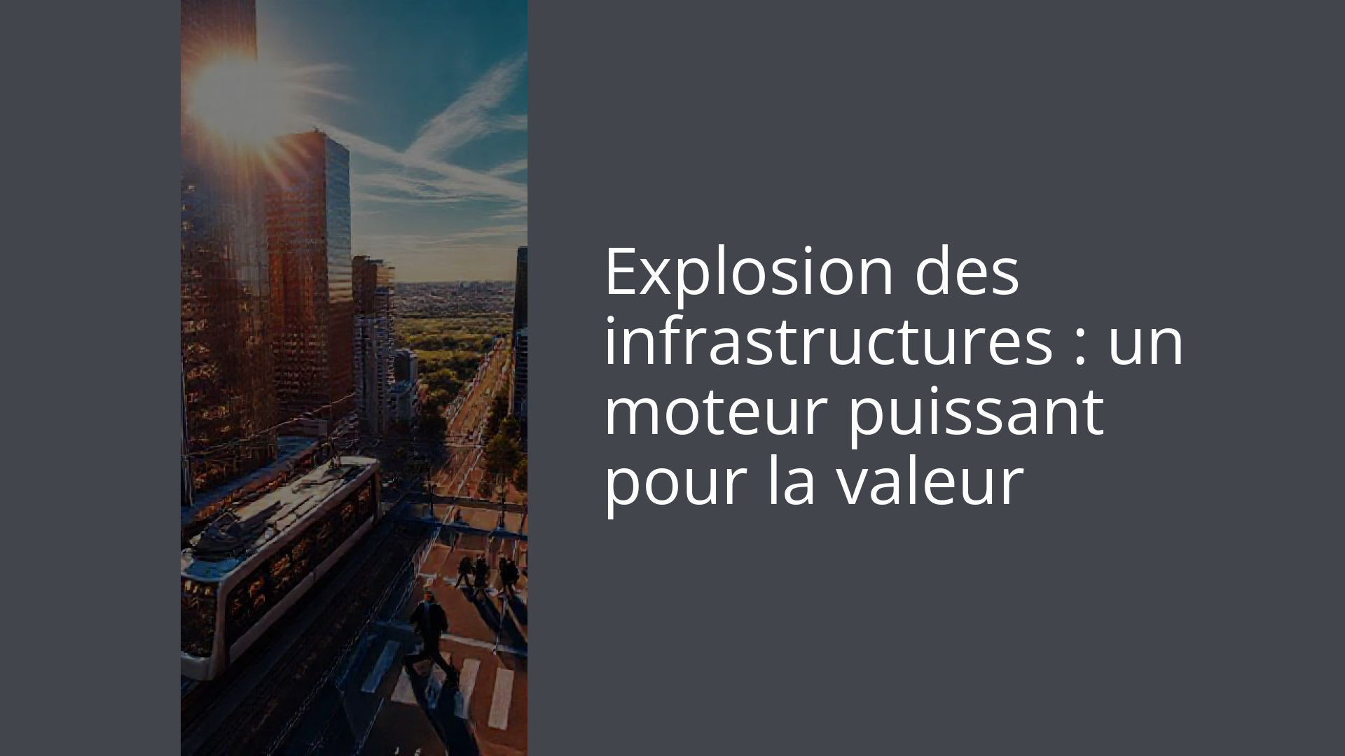 Explosion des infrastructures : un moteur puissant pour la valeur
