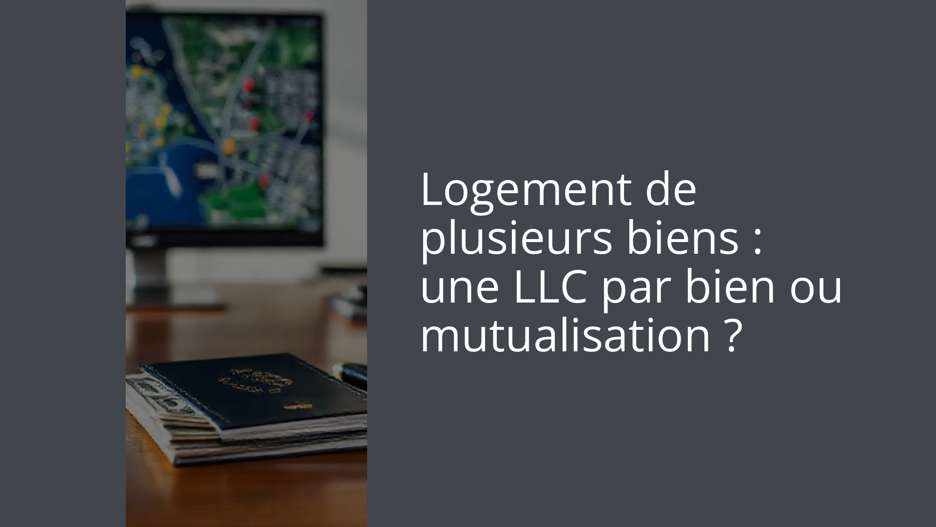 Logement de plusieurs biens : une LLC par bien ou mutualisation ?