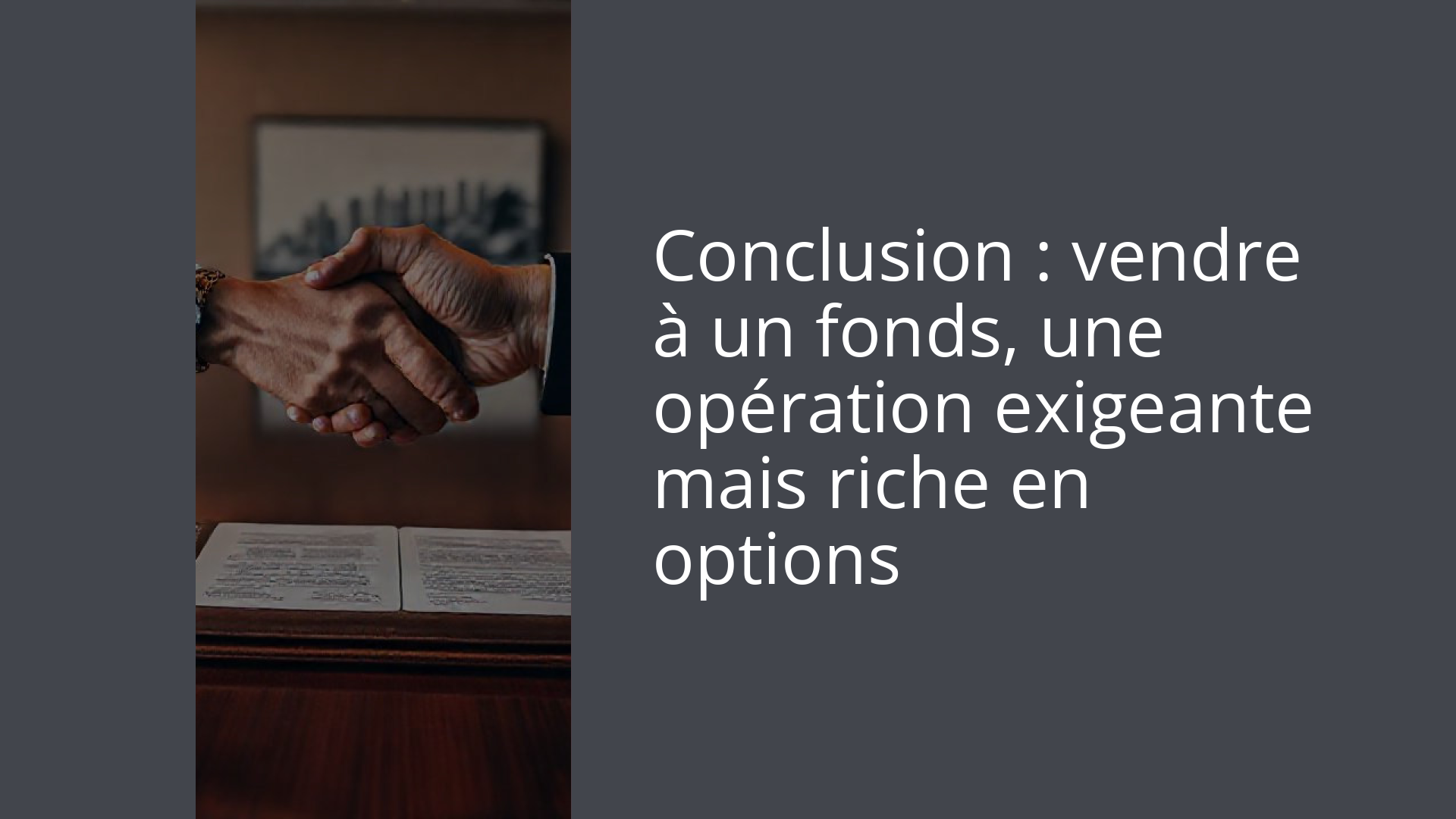 Conclusion : vendre à un fonds, une opération exigeante mais riche en options