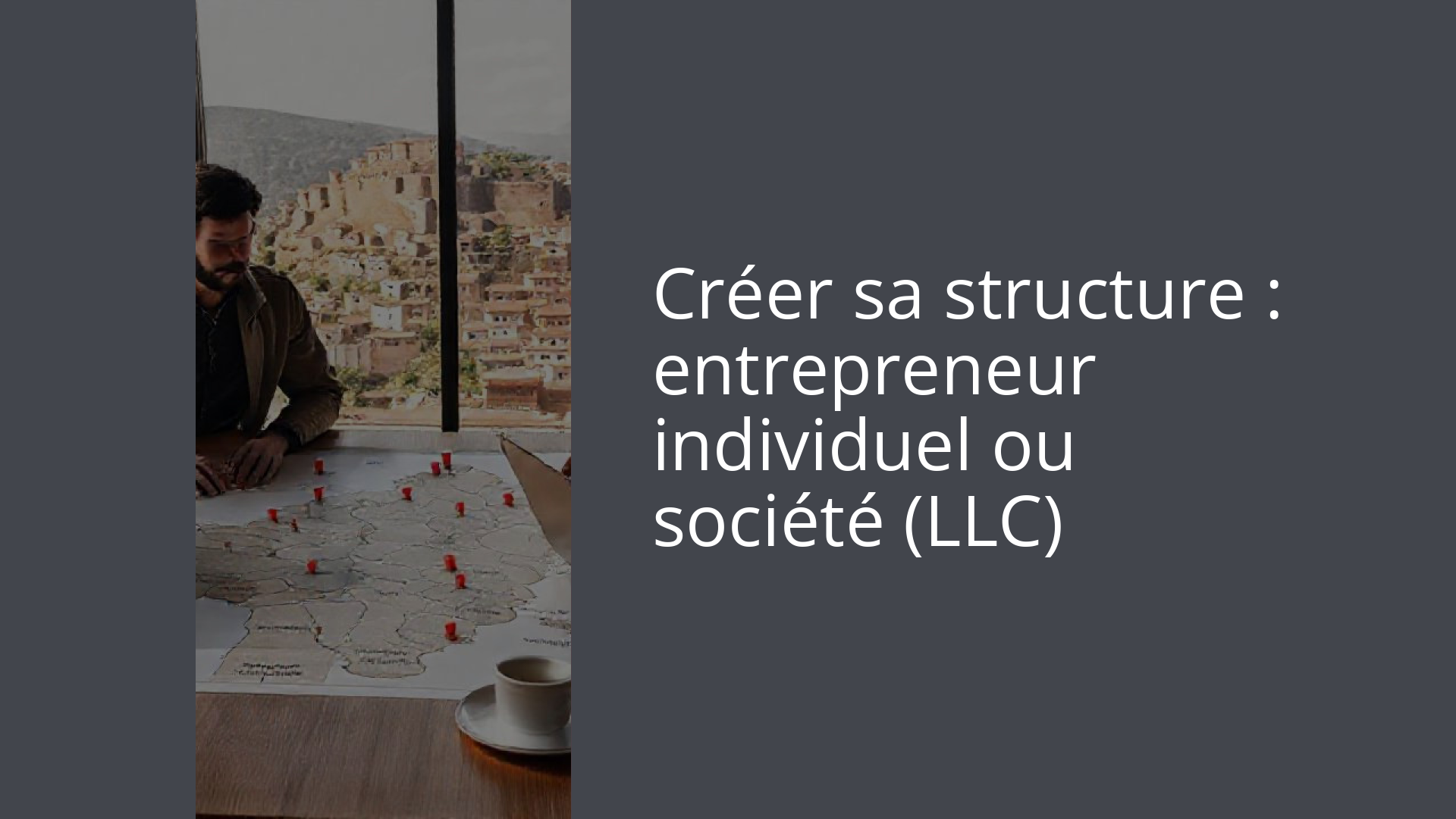 Créer sa structure : entrepreneur individuel ou société (LLC)