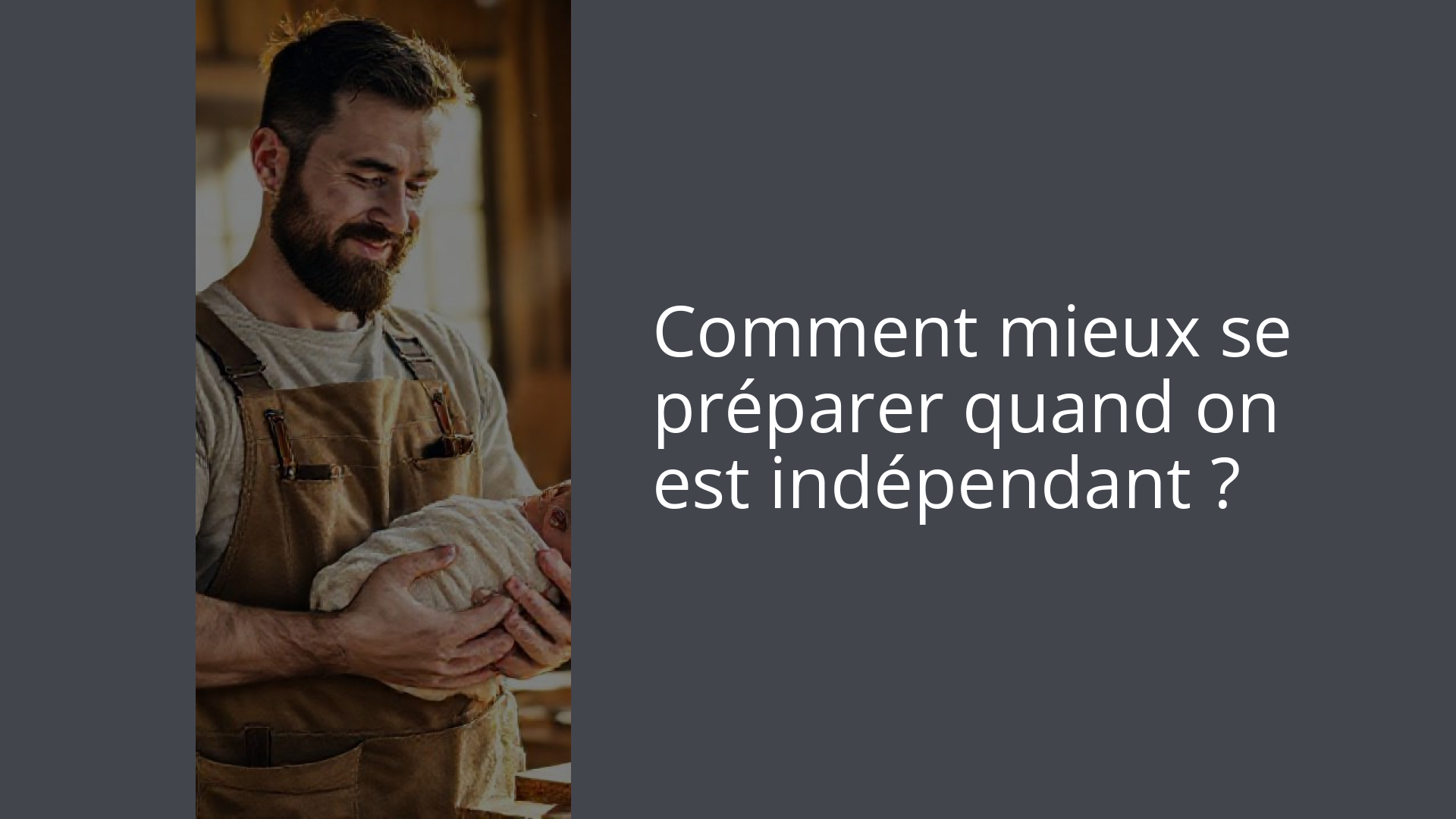 Comment mieux se préparer quand on est indépendant ?