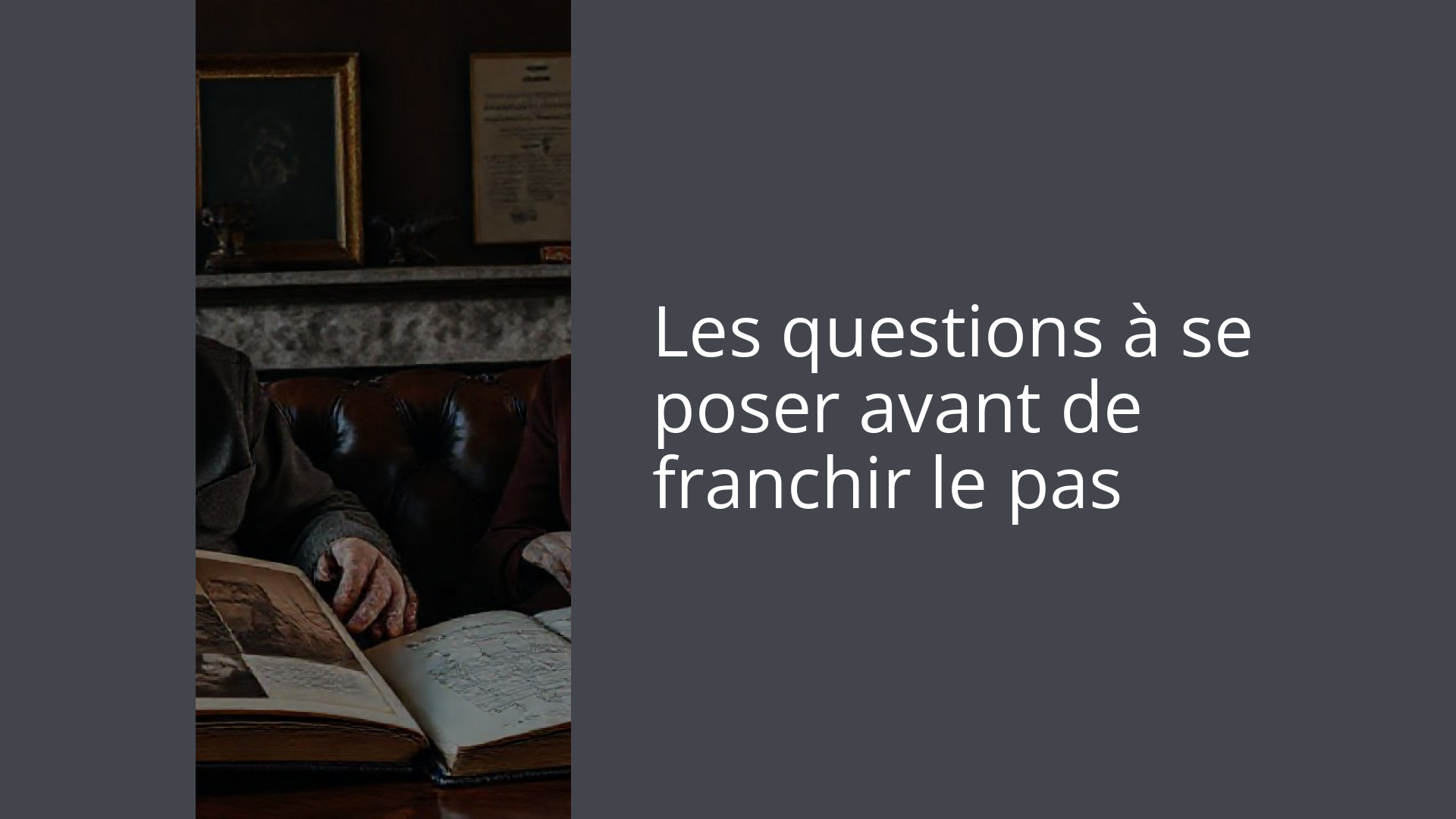 Les questions à se poser avant de franchir le pas