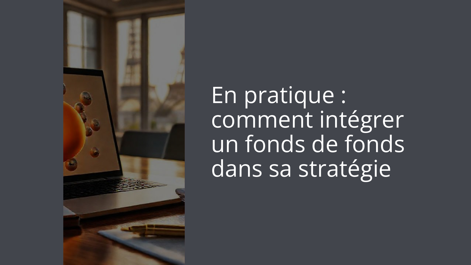 En pratique : comment intégrer un fonds de fonds dans sa stratégie