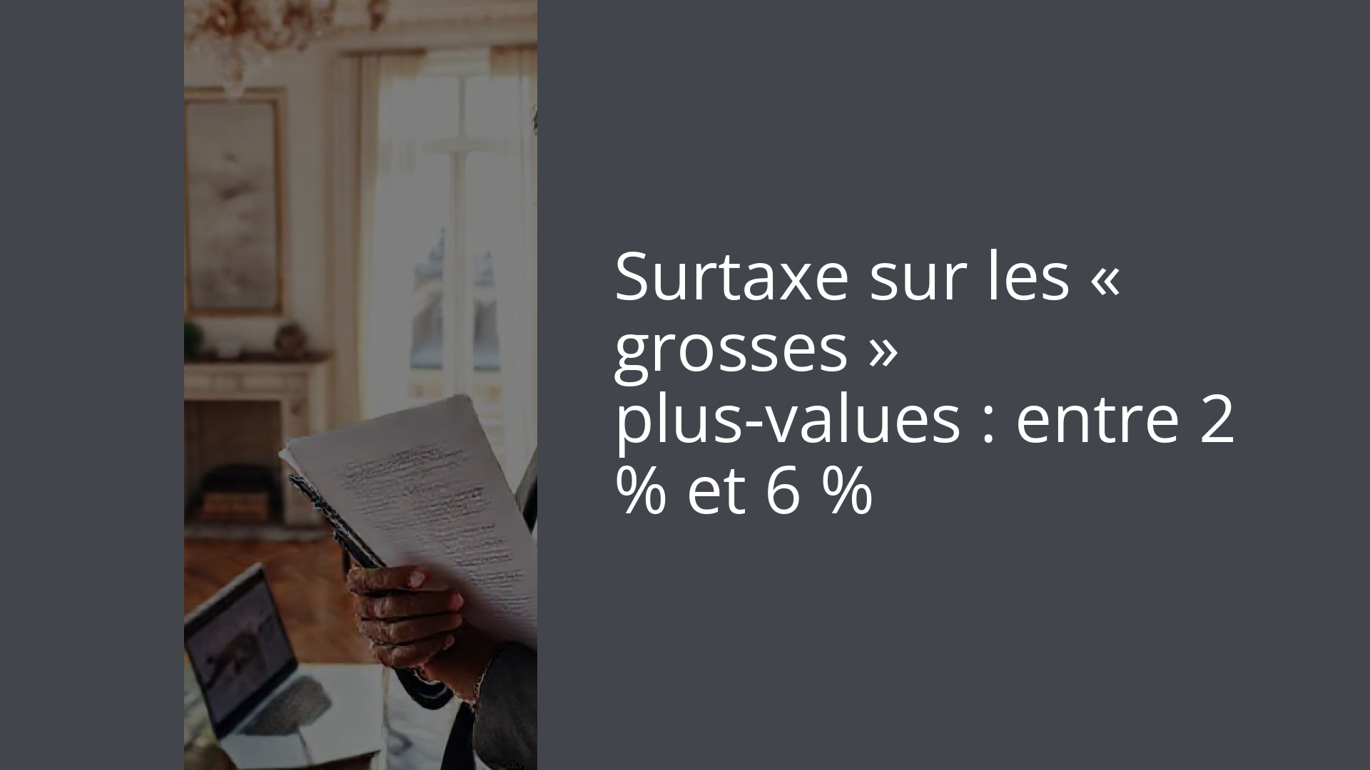 Surtaxe sur les « grosses » plus-values : entre 2 % et 6 %
