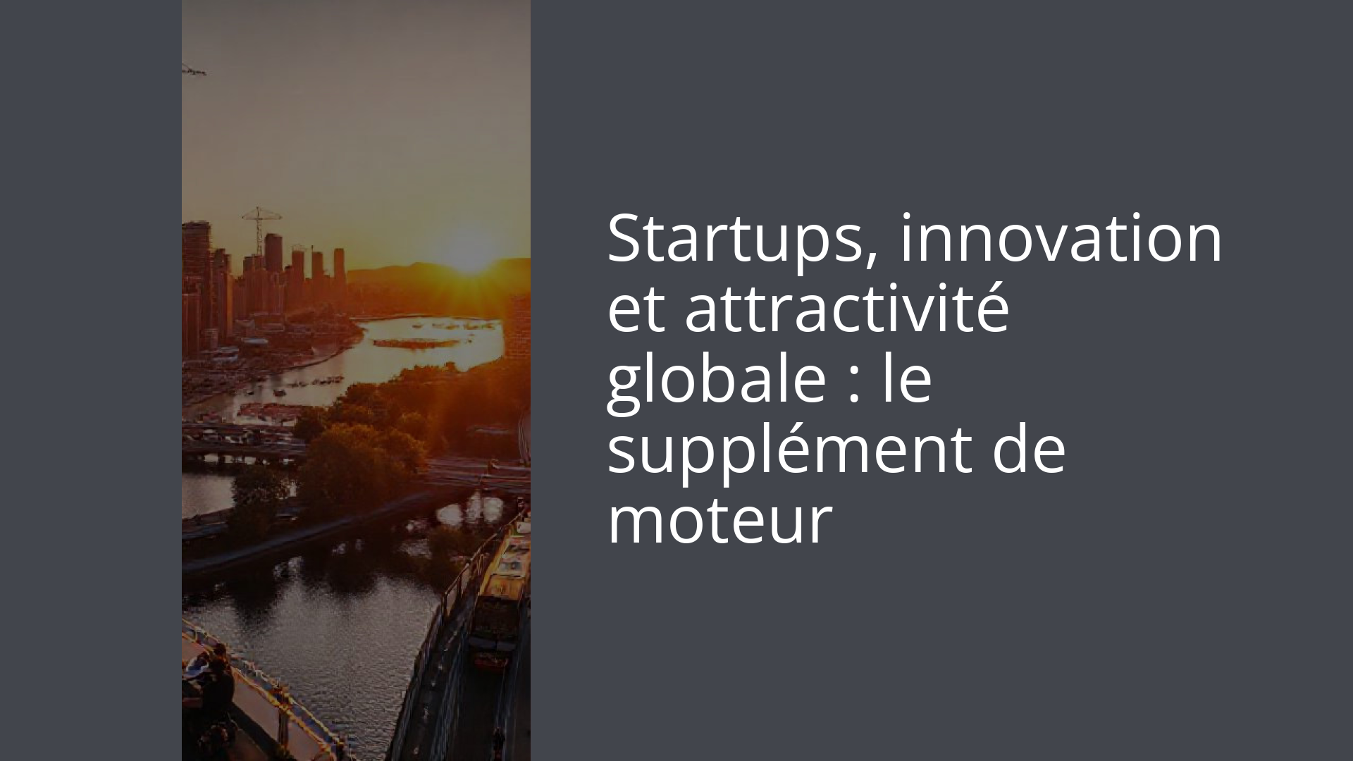 Startups, innovation et attractivité globale : le supplément de moteur