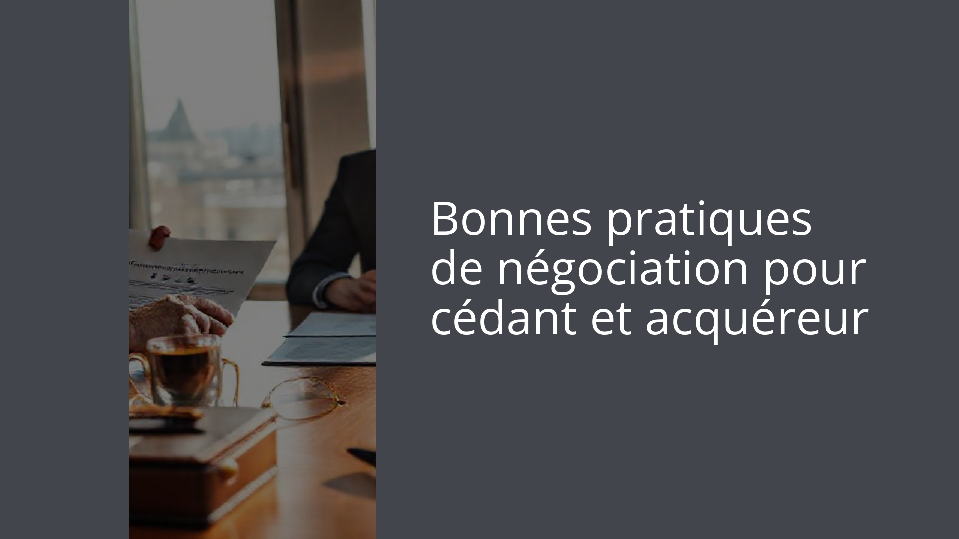 Bonnes pratiques de négociation pour cédant et acquéreur