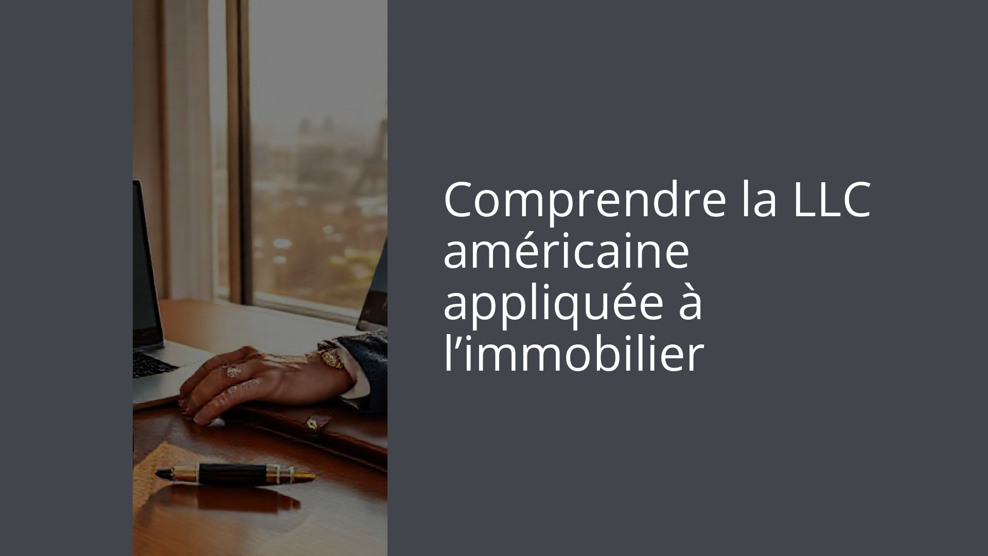 Comprendre la LLC américaine appliquée à l’immobilier