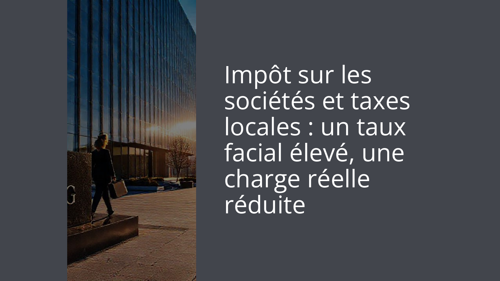 Impôt sur les sociétés et taxes locales : un taux facial élevé, une charge réelle réduite