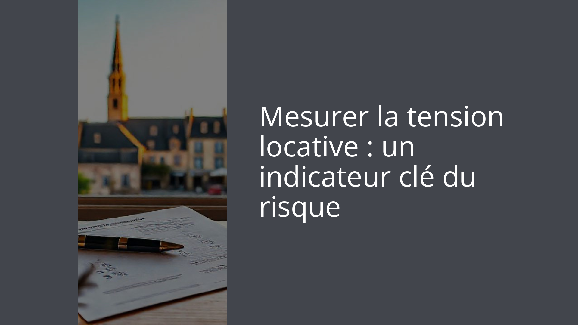 Mesurer la tension locative : un indicateur clé du risque