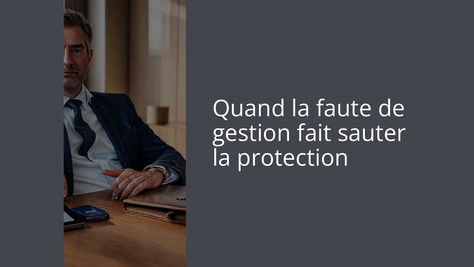 Quand la faute de gestion fait sauter la protection