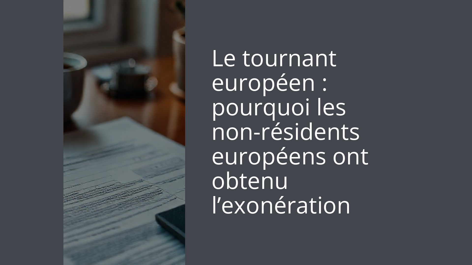 Le tournant européen : pourquoi les non-résidents européens ont obtenu l’exonération