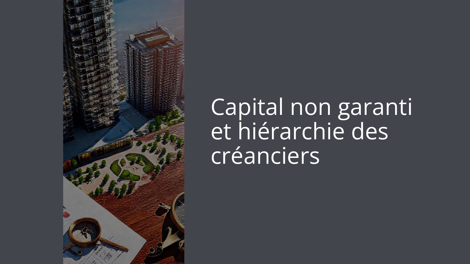 Capital non garanti et hiérarchie des créanciers