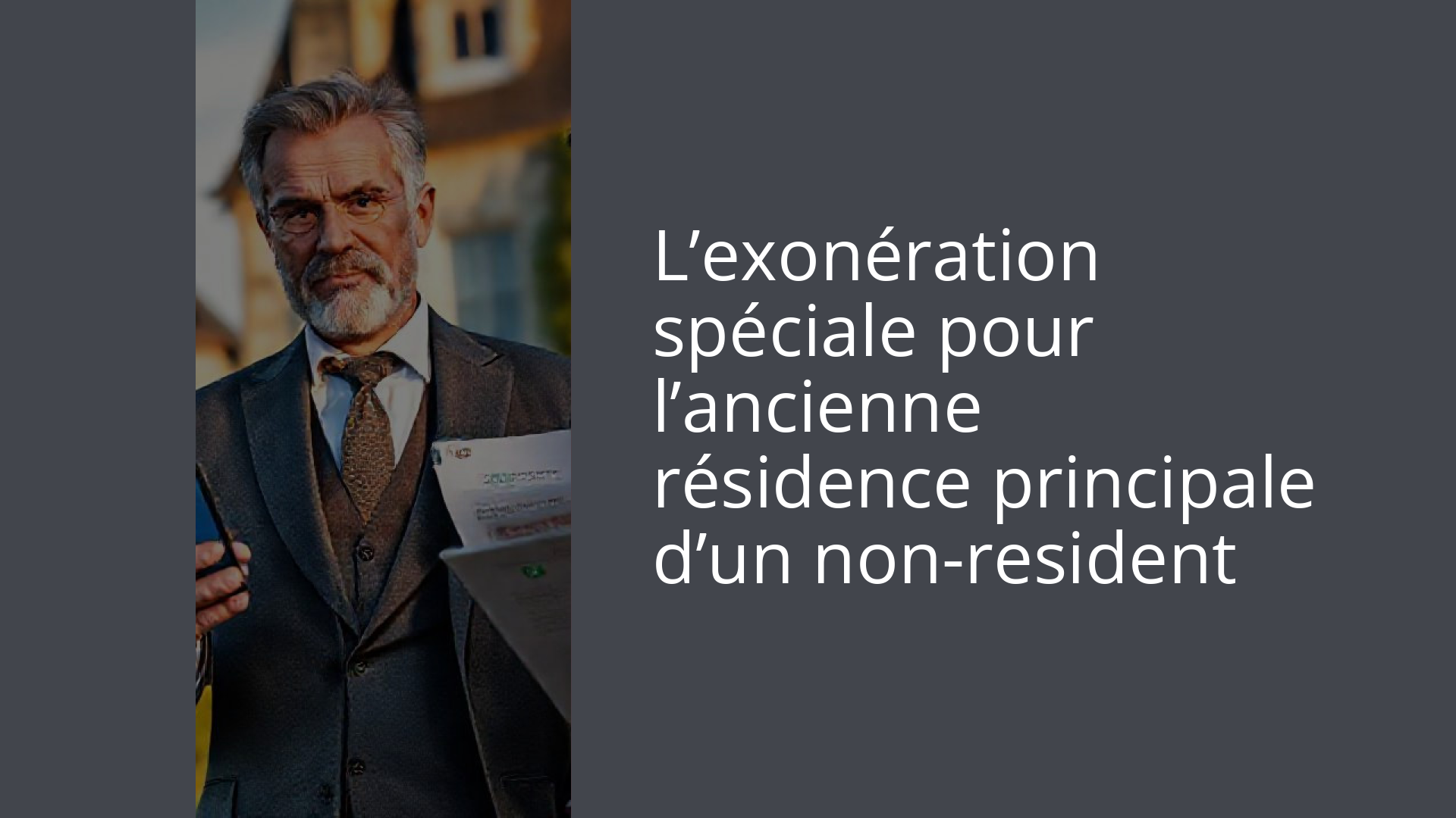 L’exonération spéciale pour l’ancienne résidence principale d’un non-resident