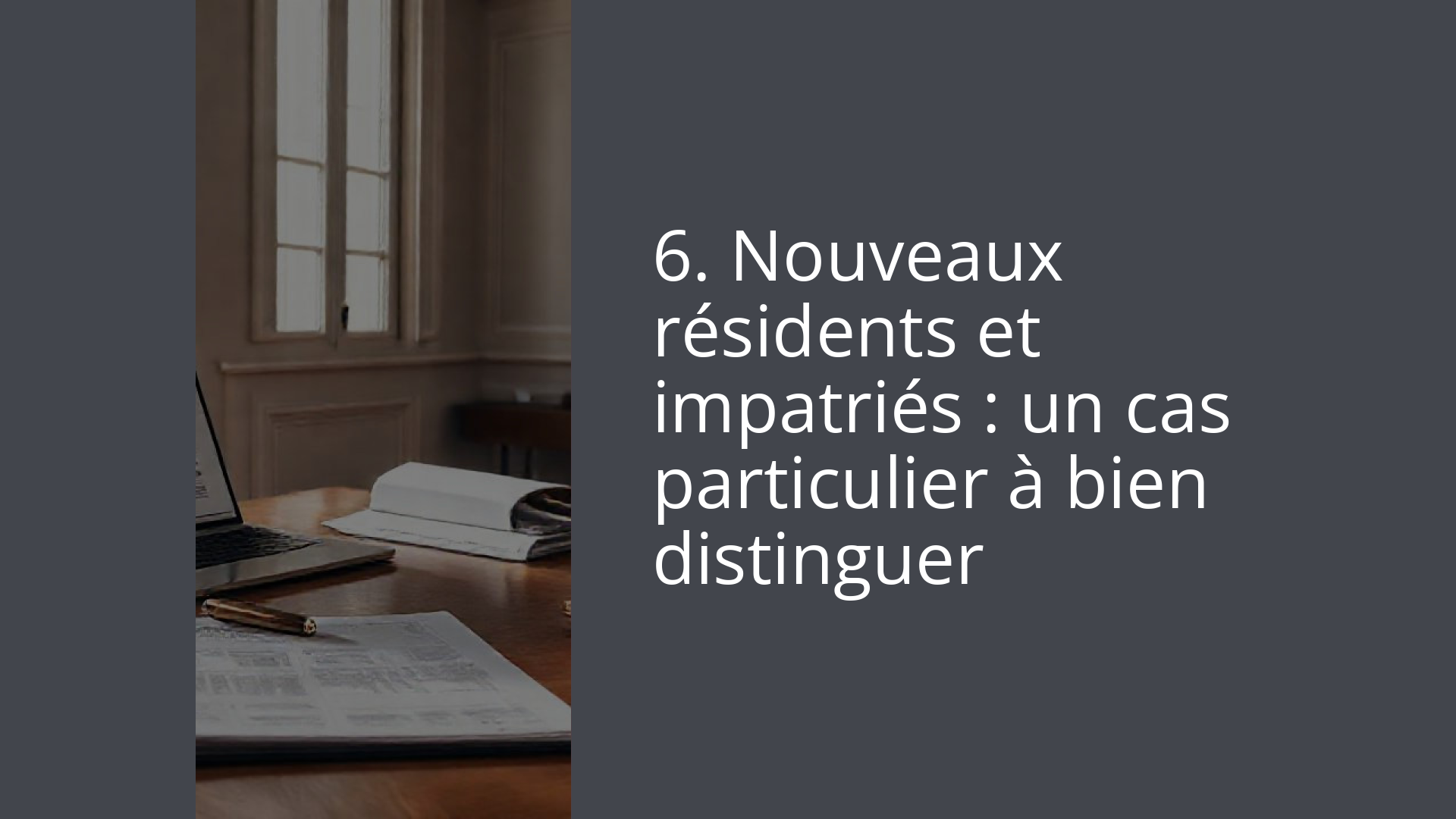 6. Nouveaux résidents et impatriés : un cas particulier à bien distinguer