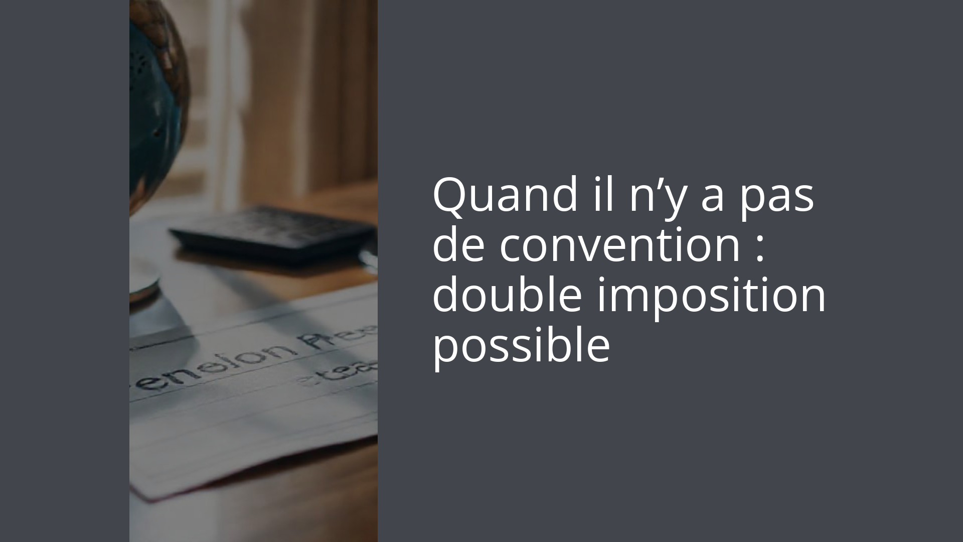 Quand il n’y a pas de convention : double imposition possible