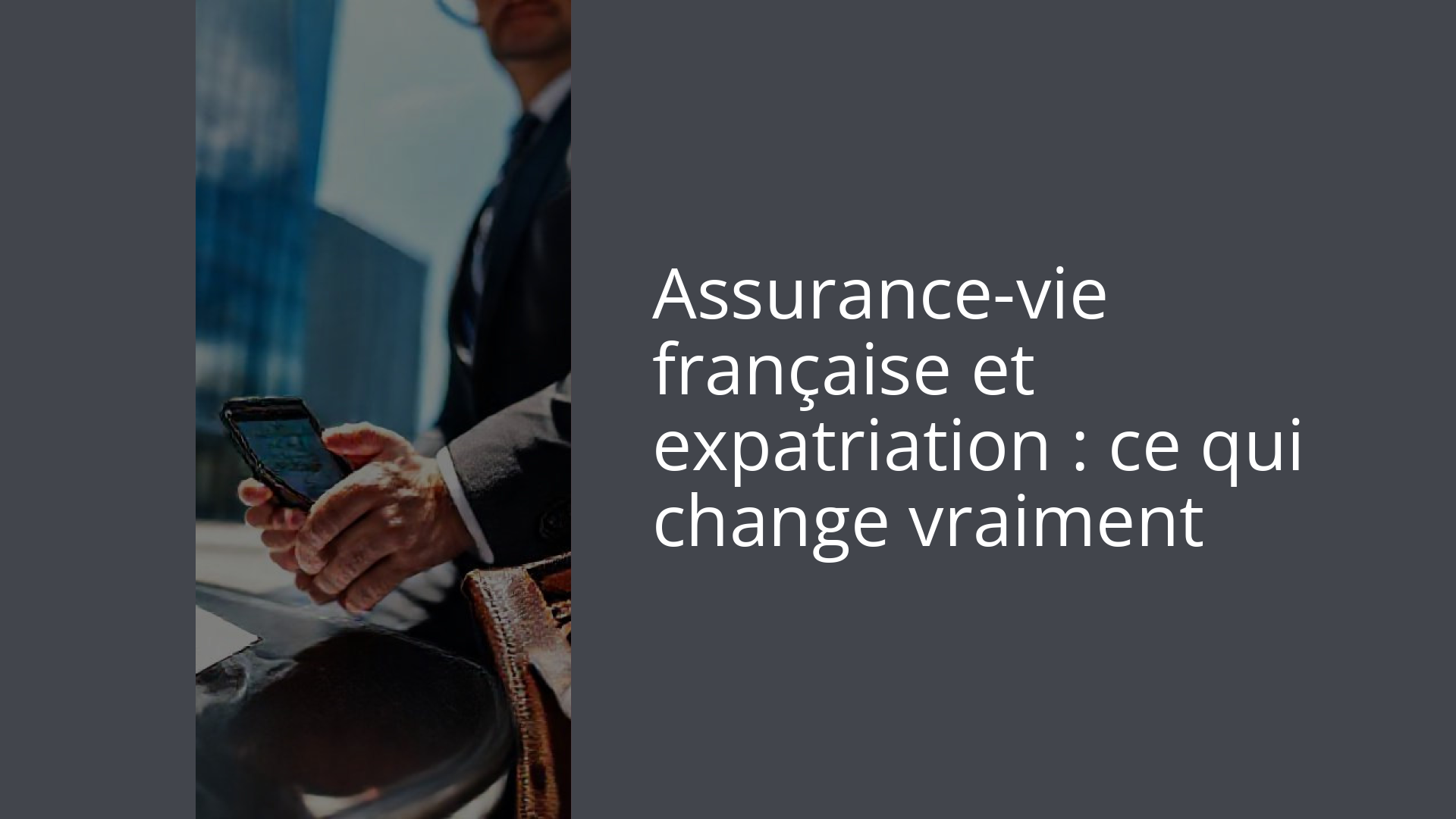 Assurance-vie française et expatriation : ce qui change vraiment