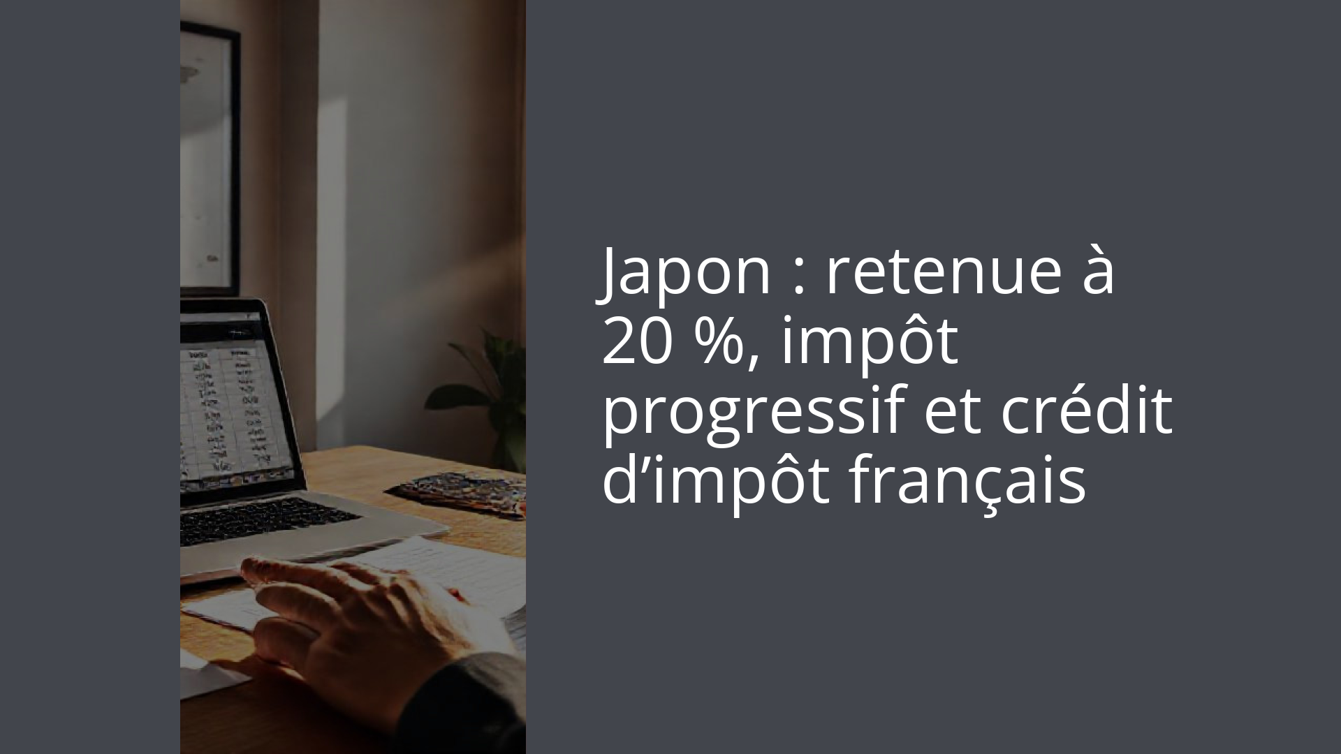 Japon : retenue à 20 %, impôt progressif et crédit d’impôt français