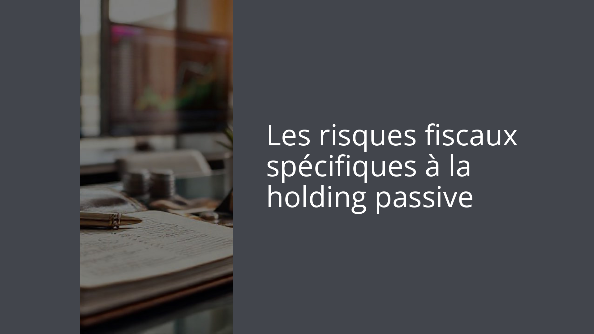 Les risques fiscaux spécifiques à la holding passive