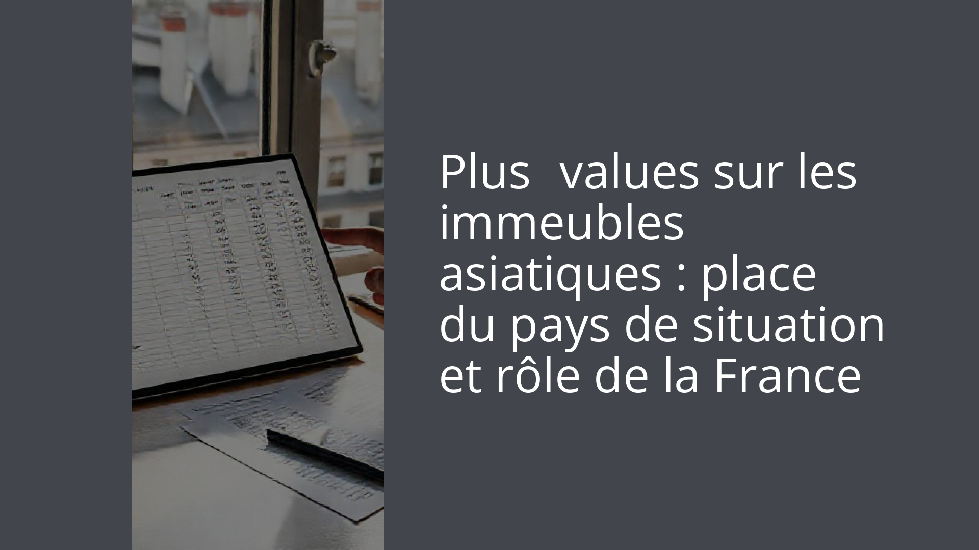 Plus‑values sur les immeubles asiatiques : place du pays de situation et rôle de la France