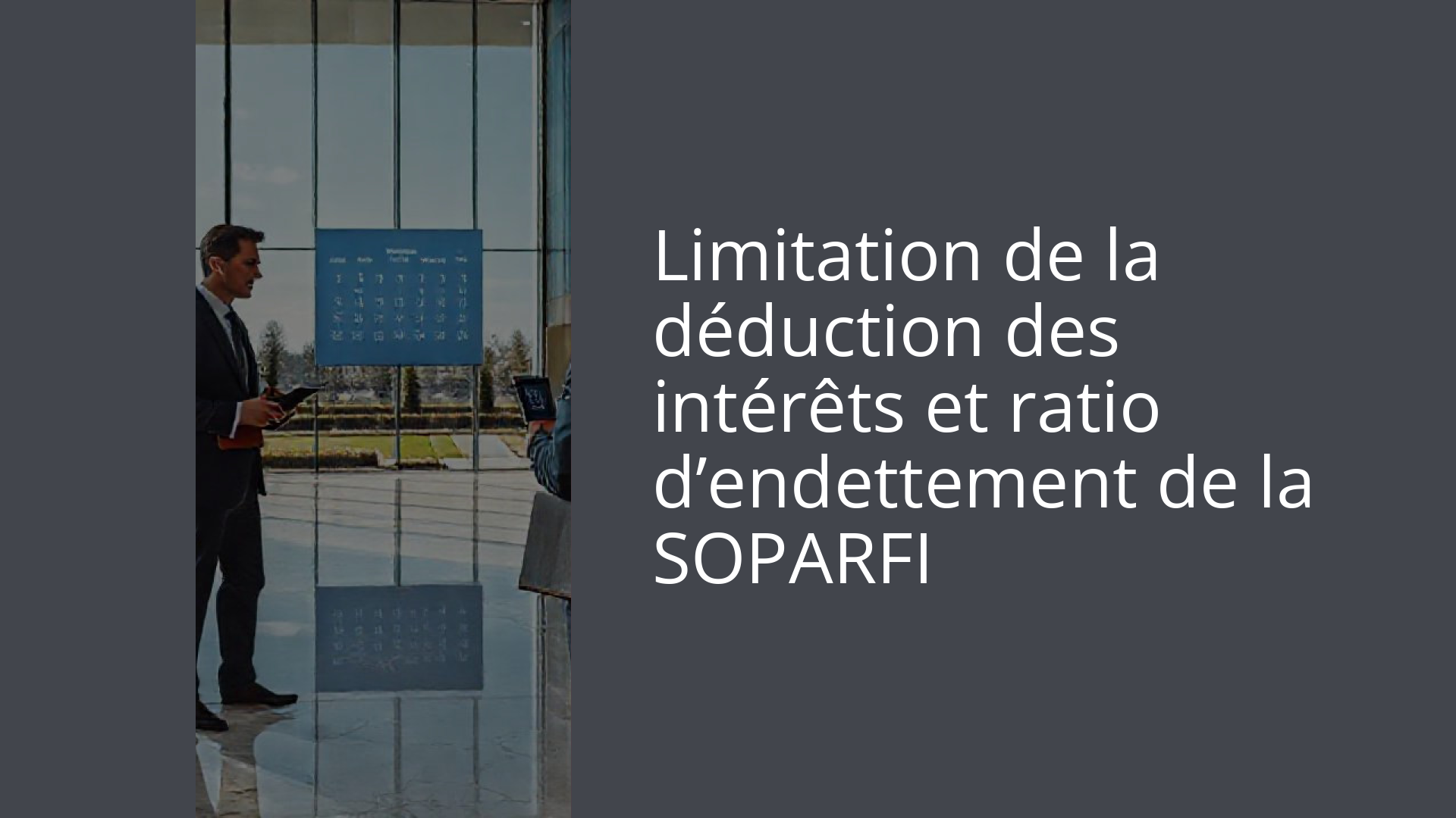 Limitation de la déduction des intérêts et ratio d’endettement de la SOPARFI
