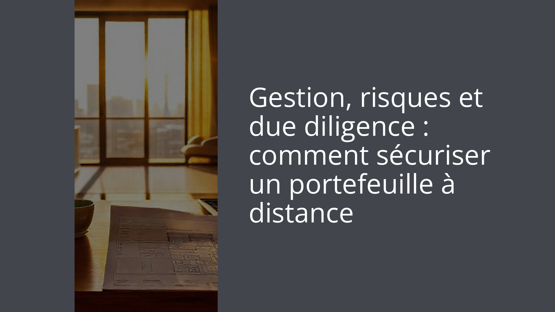 Gestion, risques et due diligence : comment sécuriser un portefeuille à distance