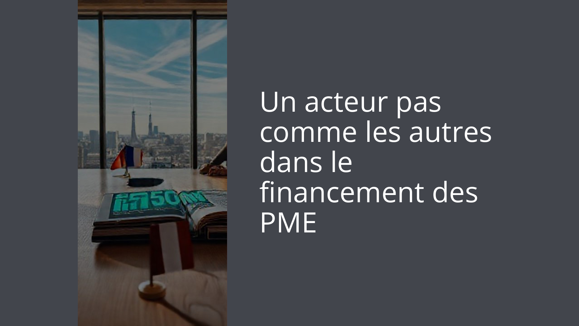 Un acteur pas comme les autres dans le financement des PME