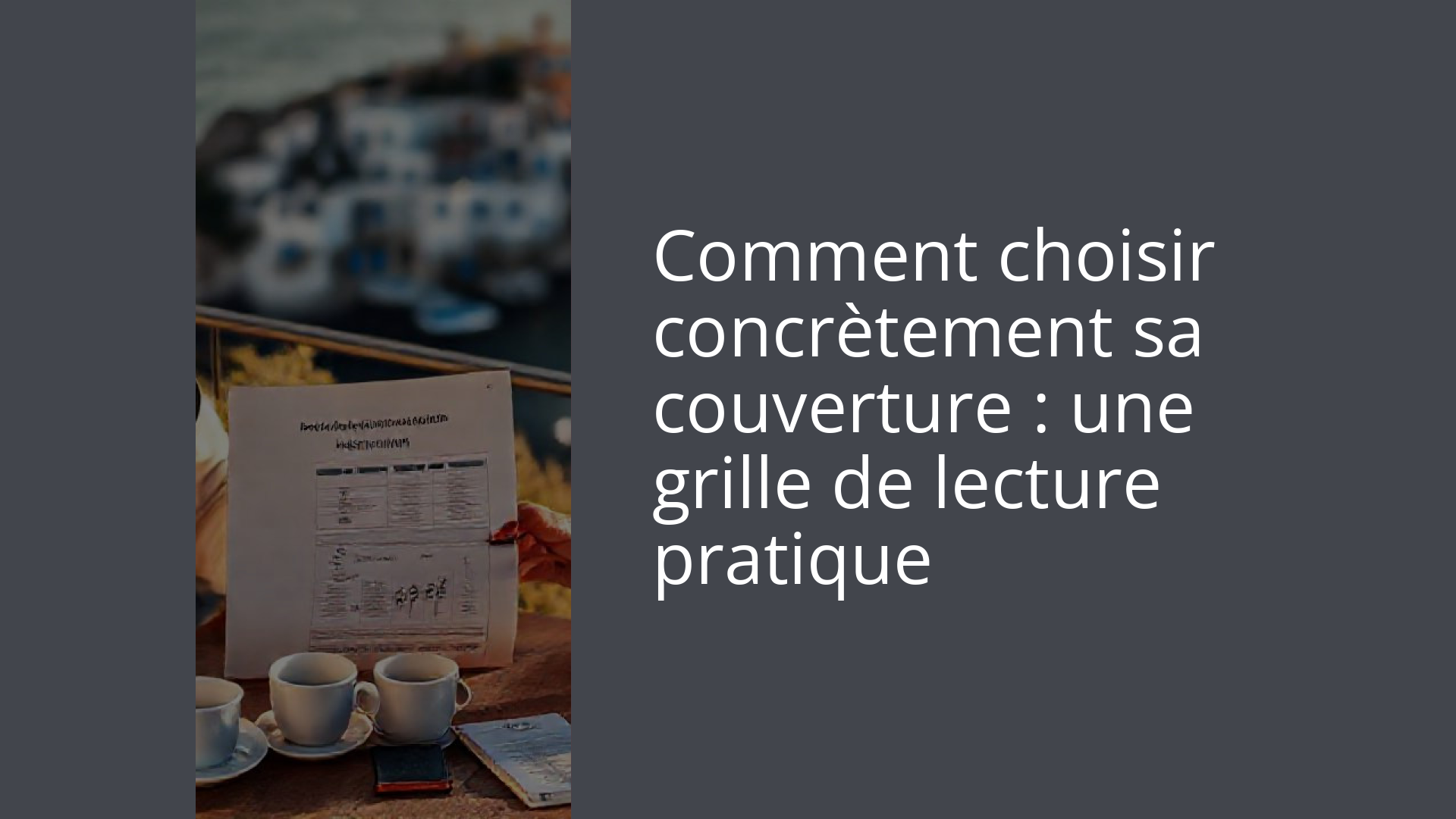 Comment choisir concrètement sa couverture : une grille de lecture pratique